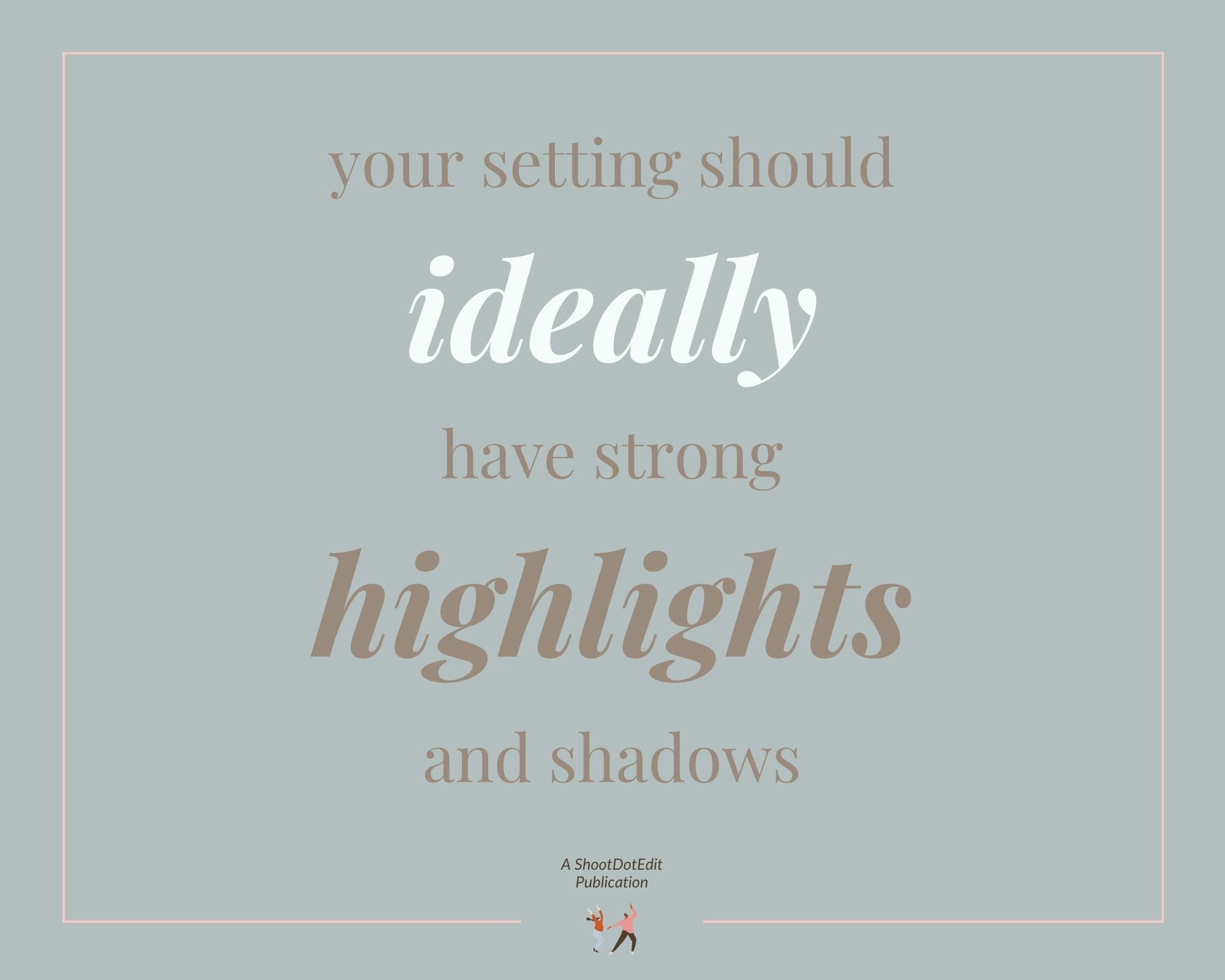 Infographic stating your setting should ideally have strong highlights and shadows