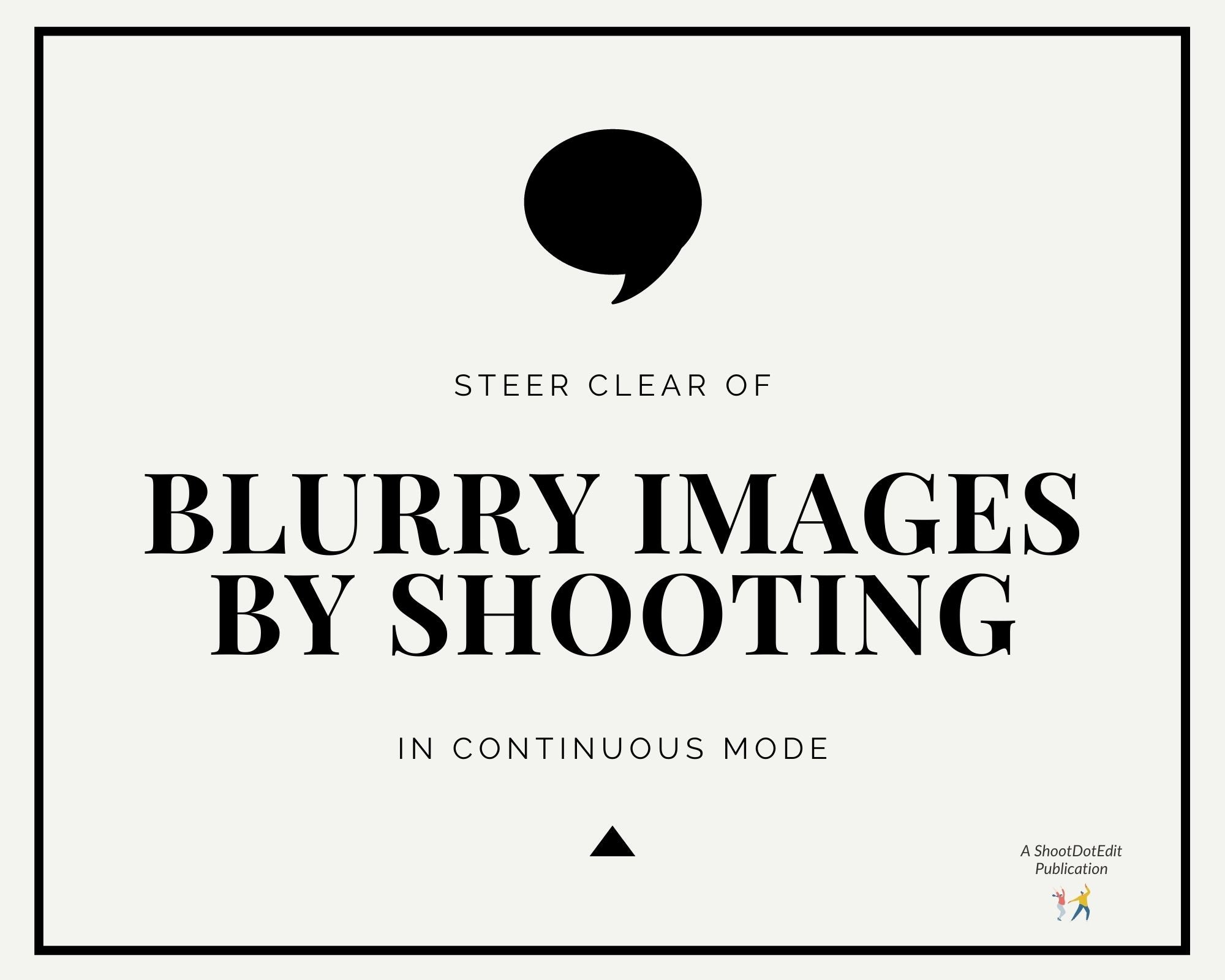 Infographic stating steer clear of blurry images by shooting in continuous mode