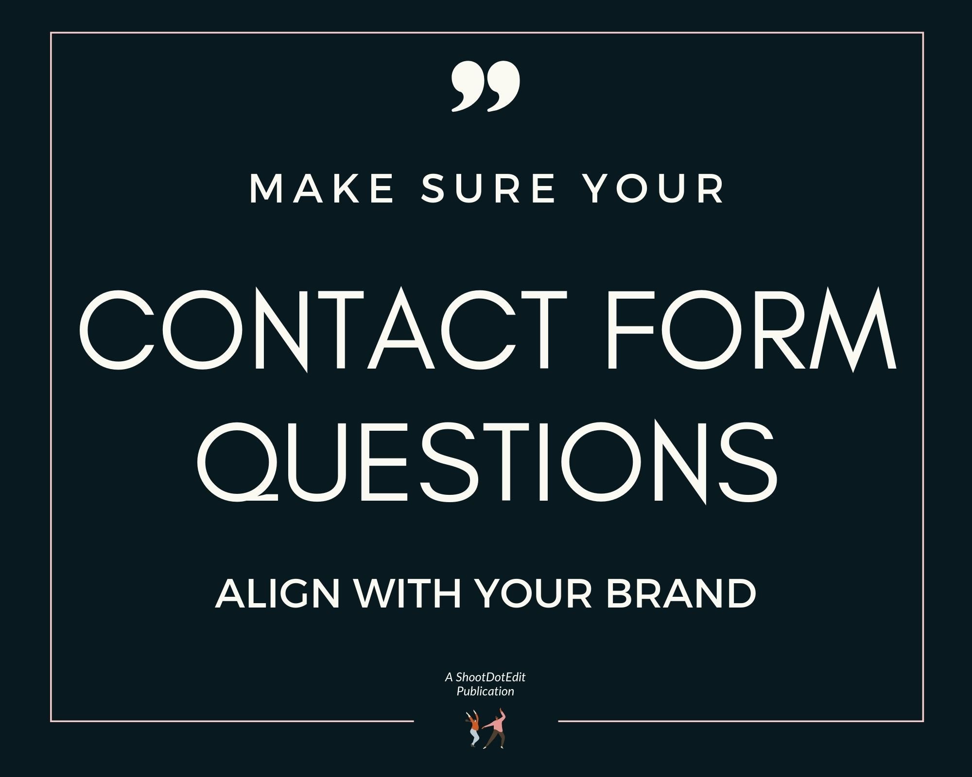 Infographic stating make sure your contact form questions align with your brand