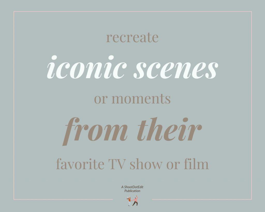 Infographic stating recreate iconic scenes or moments from their favorite TV show or film