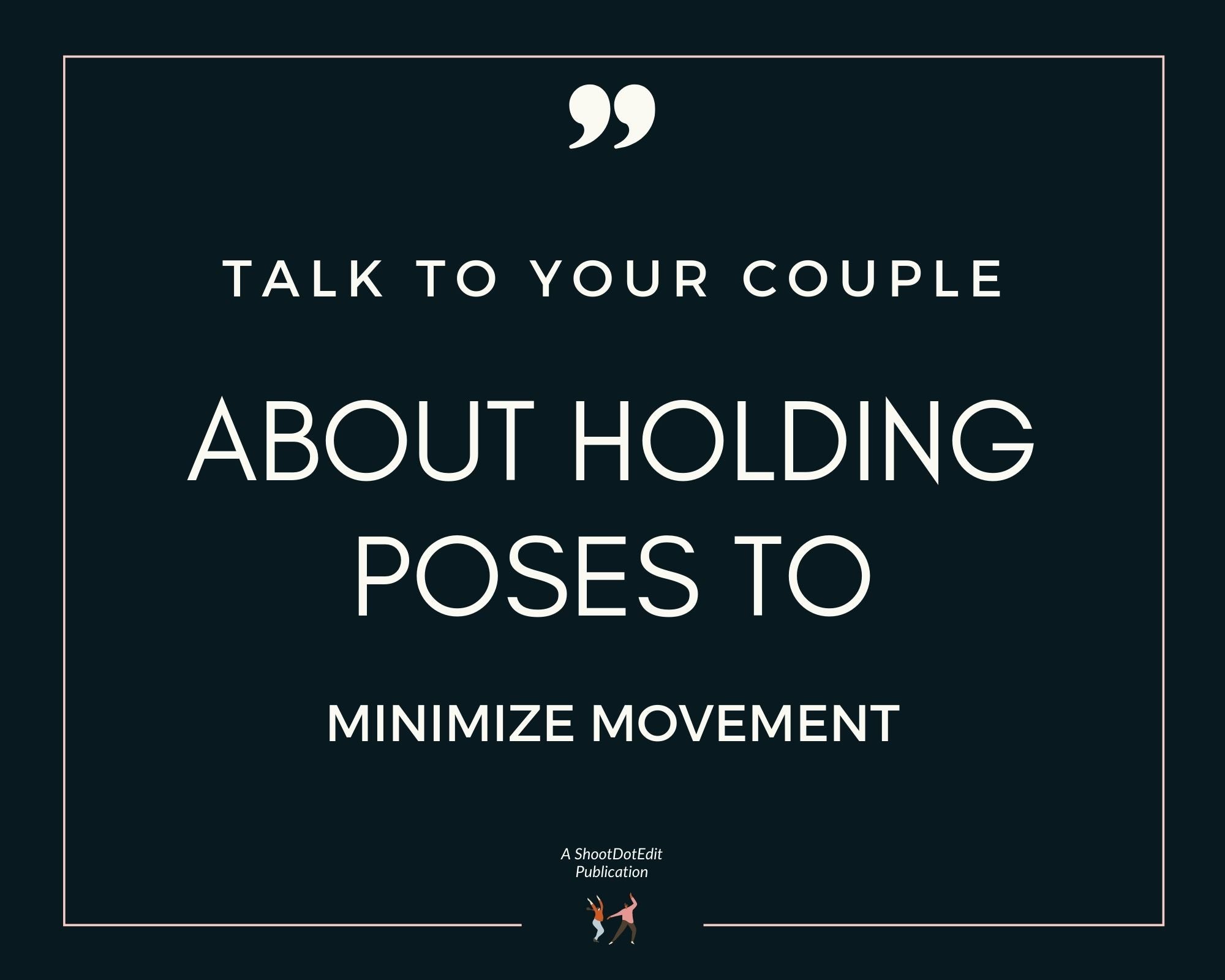 Infographic stating talk to your couple about holding poses to minimize movement