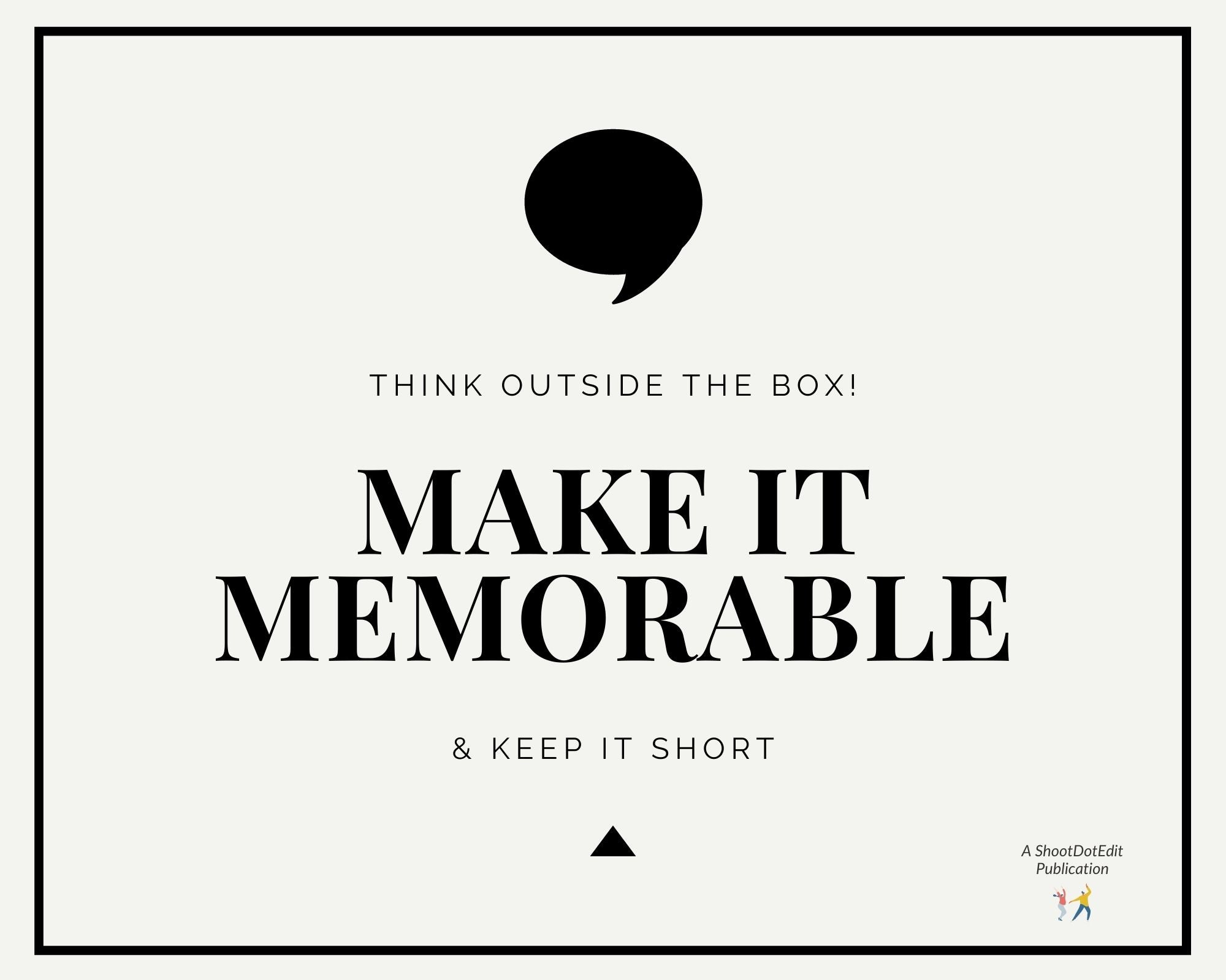 Infographic stating think outside the box, make it memorable and keep it short