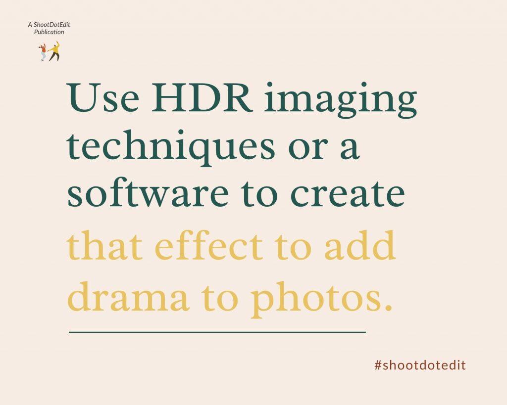 Infographic stating use HDR imaging techniques or a software to create that effect to add drama to photos