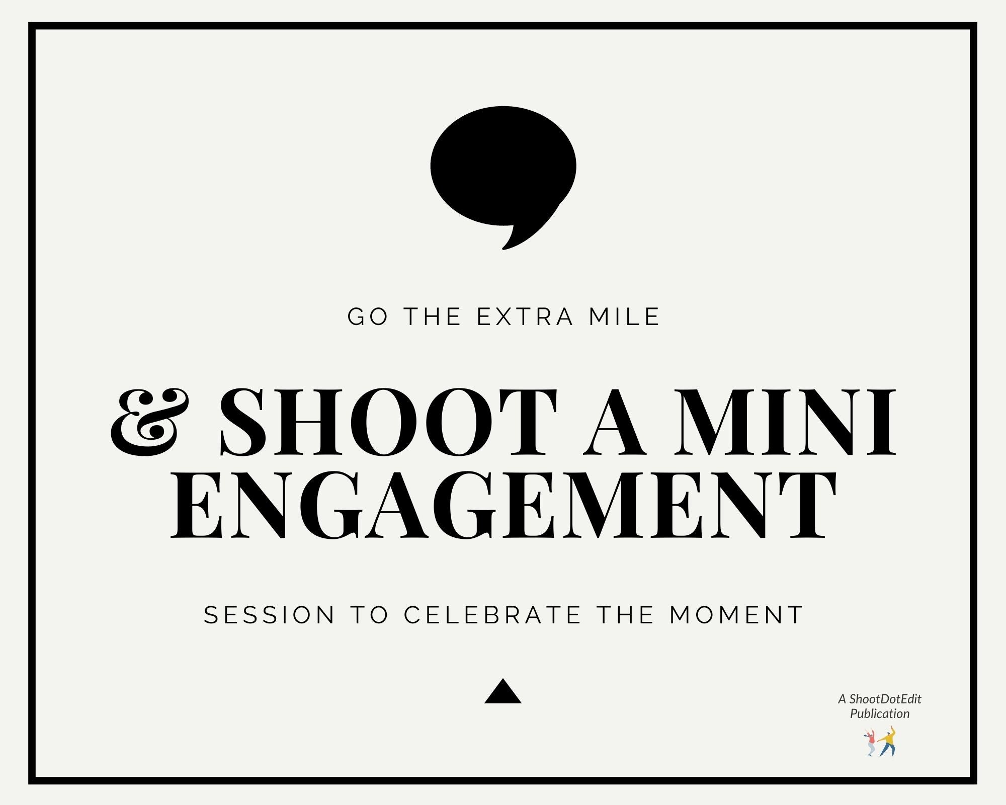 Infographic stating go the extra mile and shoot a mini engagement session to celebrate the moment