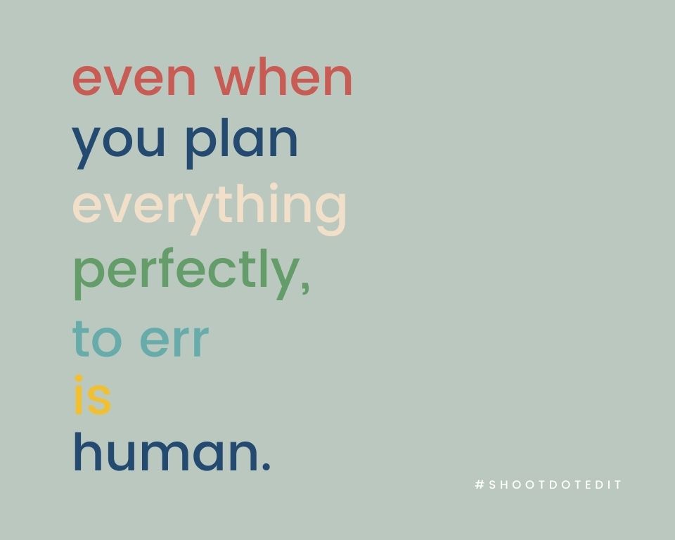 Infographic stating even when you plan everything perfectly, to err is human  