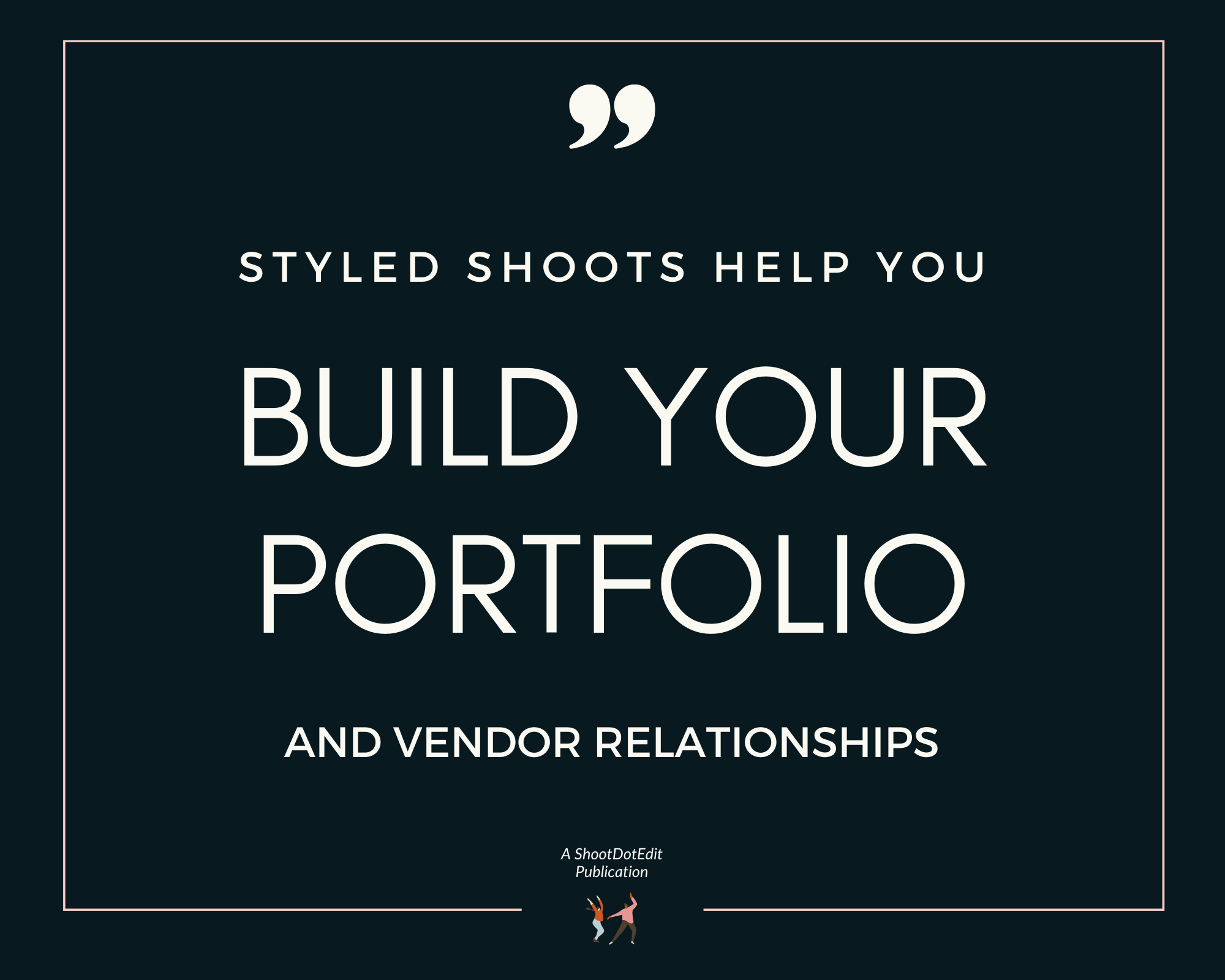 Infographic displaying - styled shoots help you build your portfolio and vendor relationships