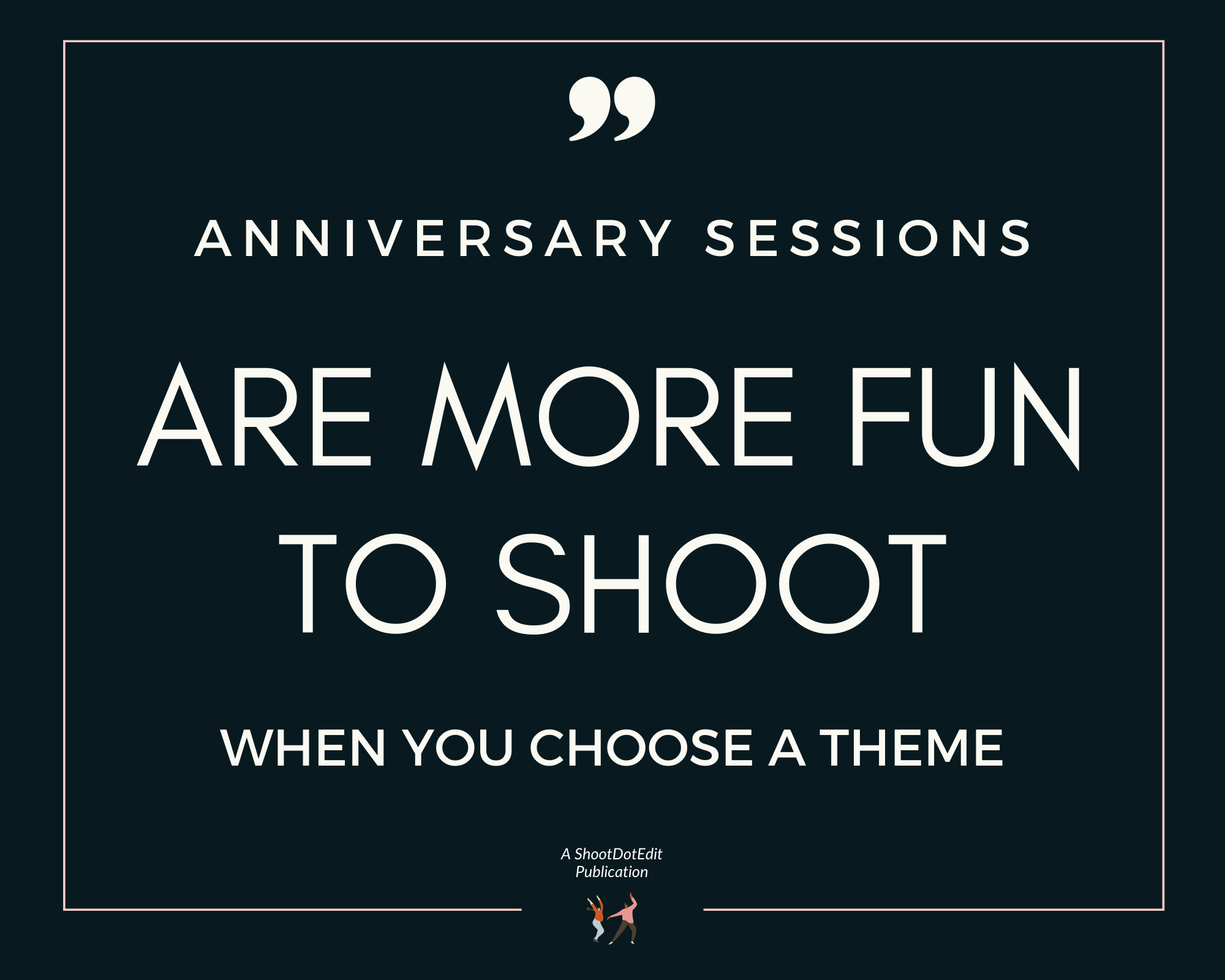 Infographic stating anniversary sessions are more fun to shoot when you choose a theme 