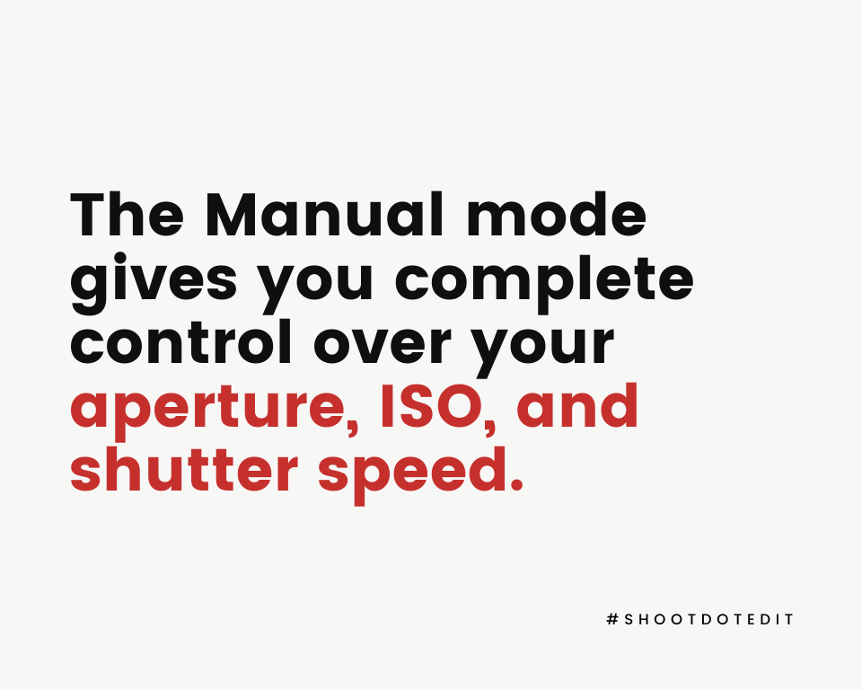 Infographic stating the Manual mode gives you complete control over your aperture, ISO, and shutter speed 