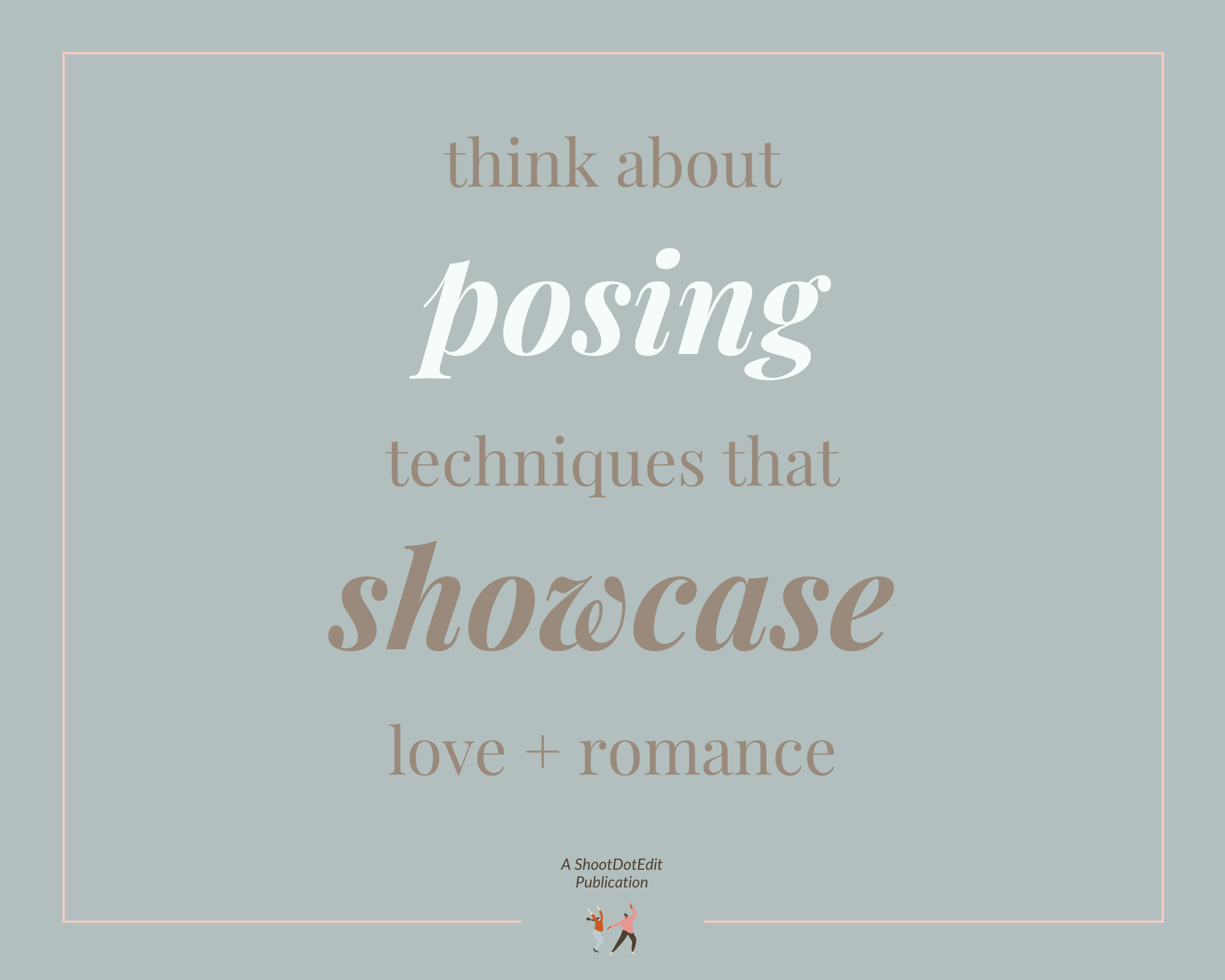 Infographic stating think about posing techniques that showcase love and romance