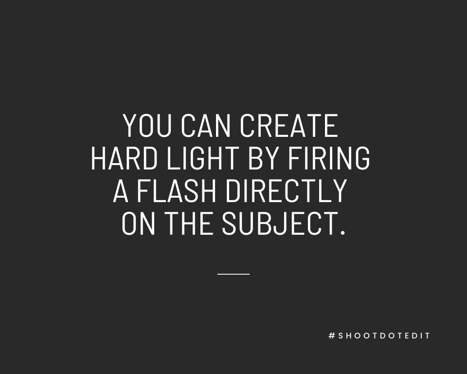 Infographic stating you can create hard light by firing a flash directly on the subject