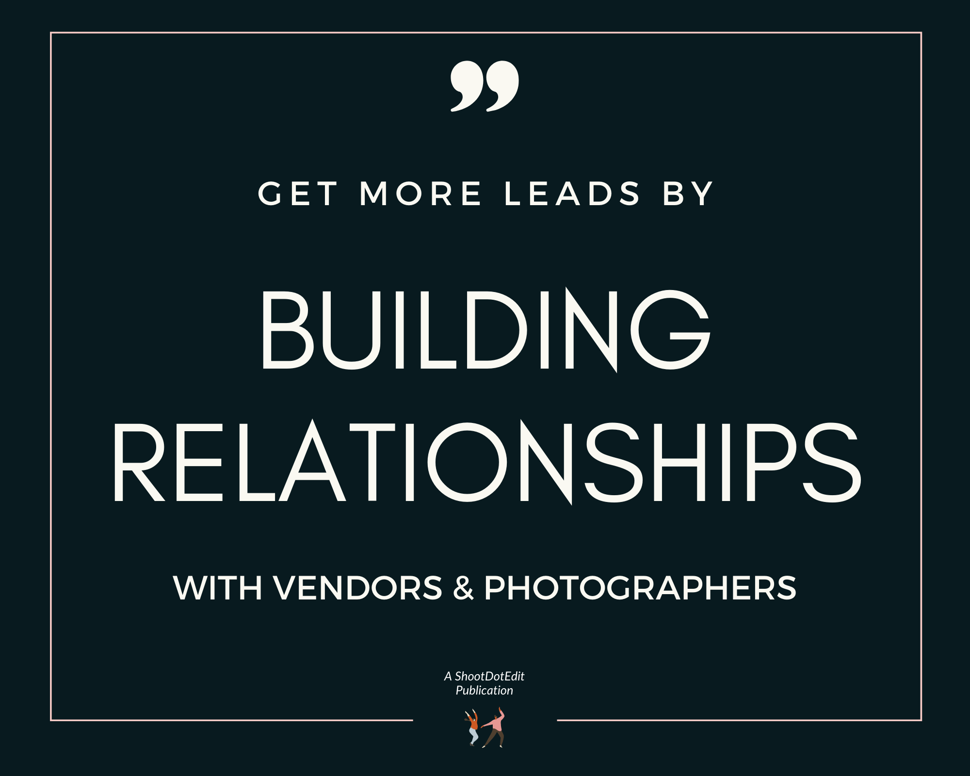 Infographic stating get more leads by building relationships with vendors and photographers