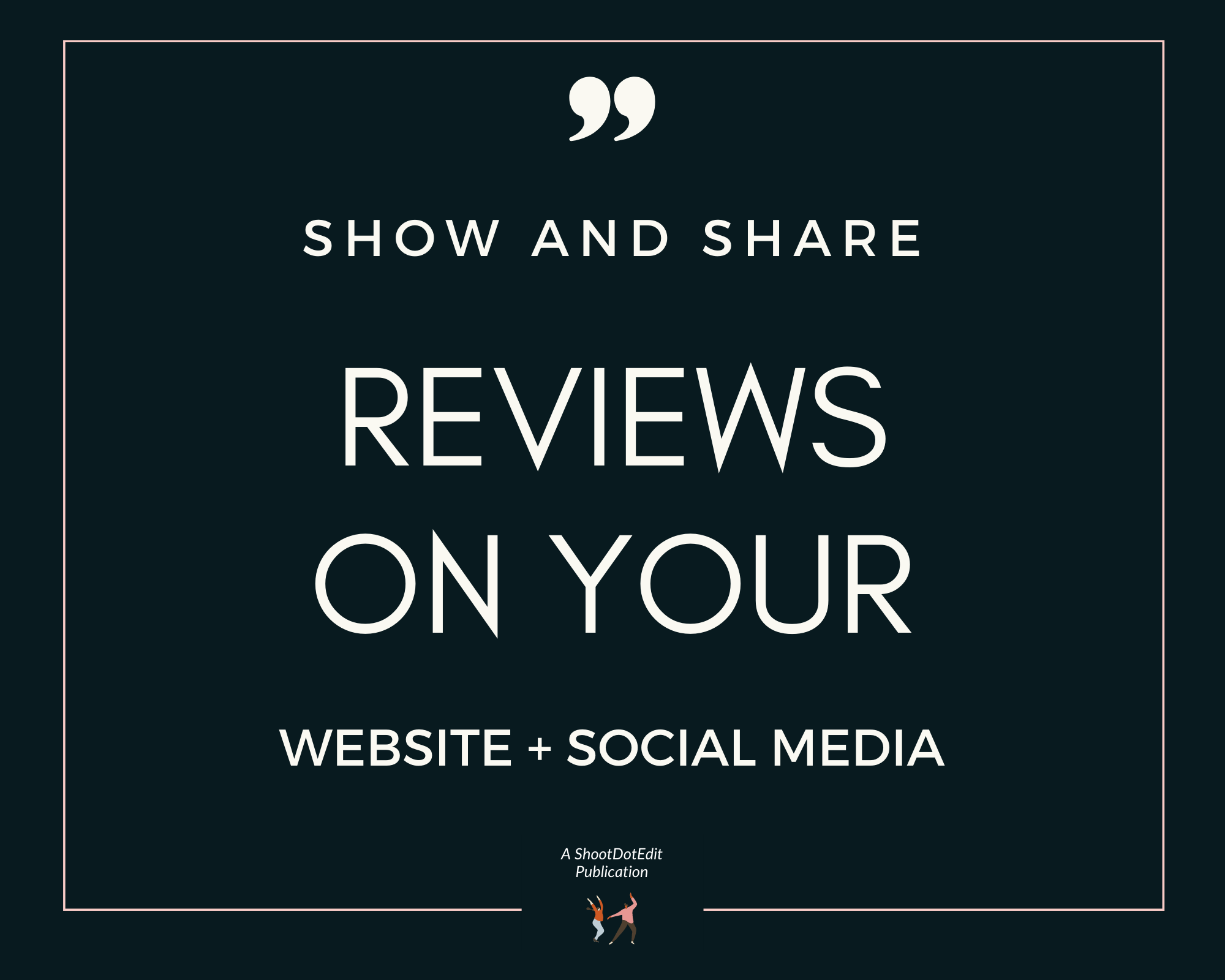 Infographic stating show and share reviews on your website and social media