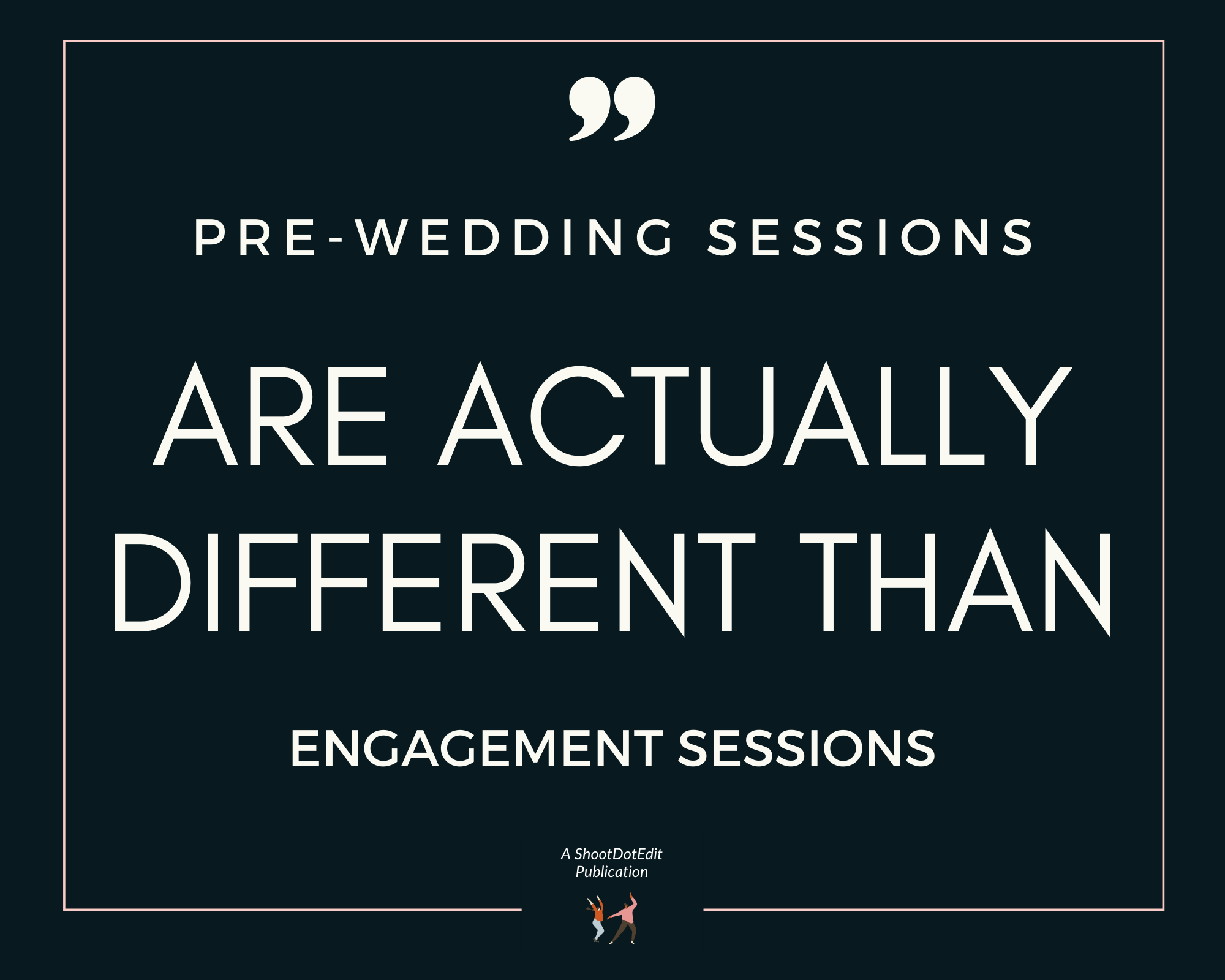 Infographic stating pre-wedding sessions are actually different than engagement sessions