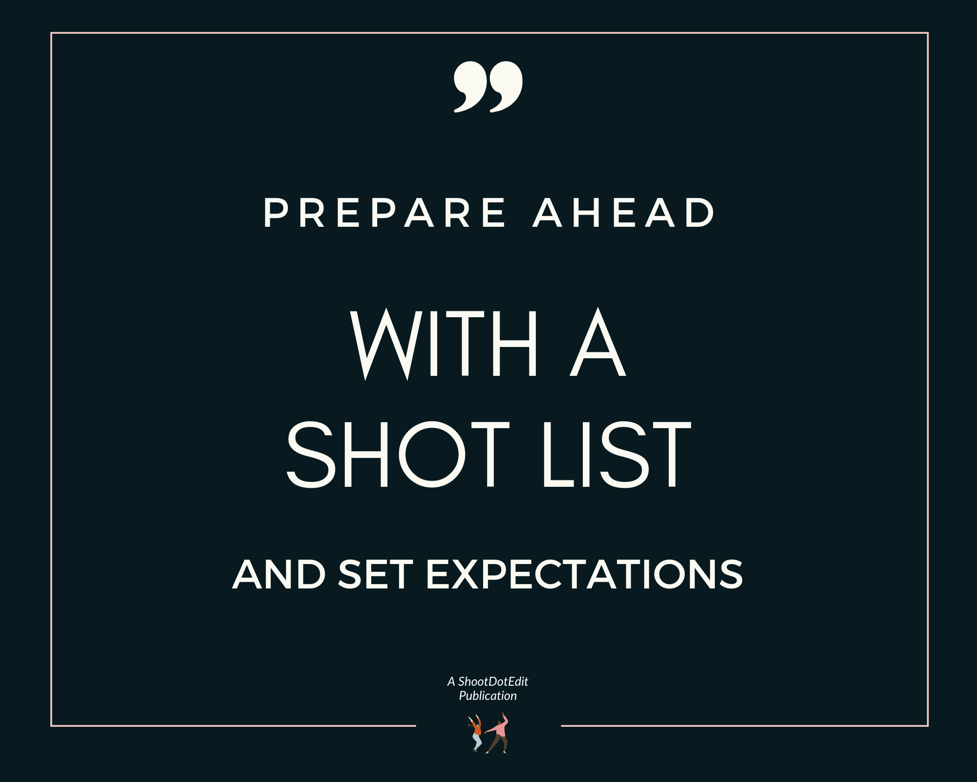 Infographic stating prepare ahead with a shot list and set expectations