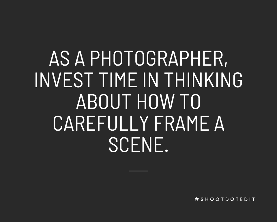 Infographic stating as a photographer, invest time in thinking about how to carefully frame a scene