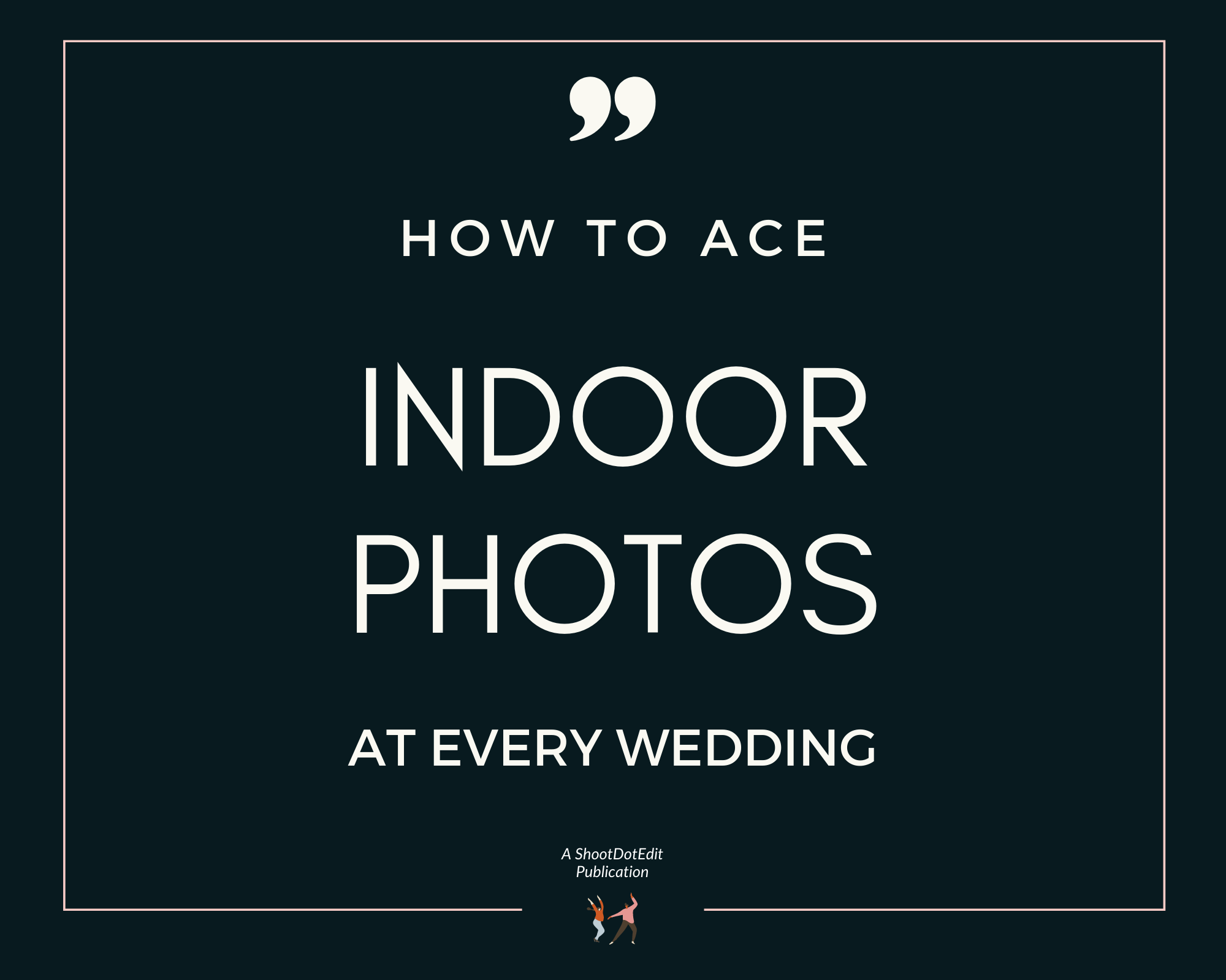 Infographic stating how to ace indoor photos at every wedding