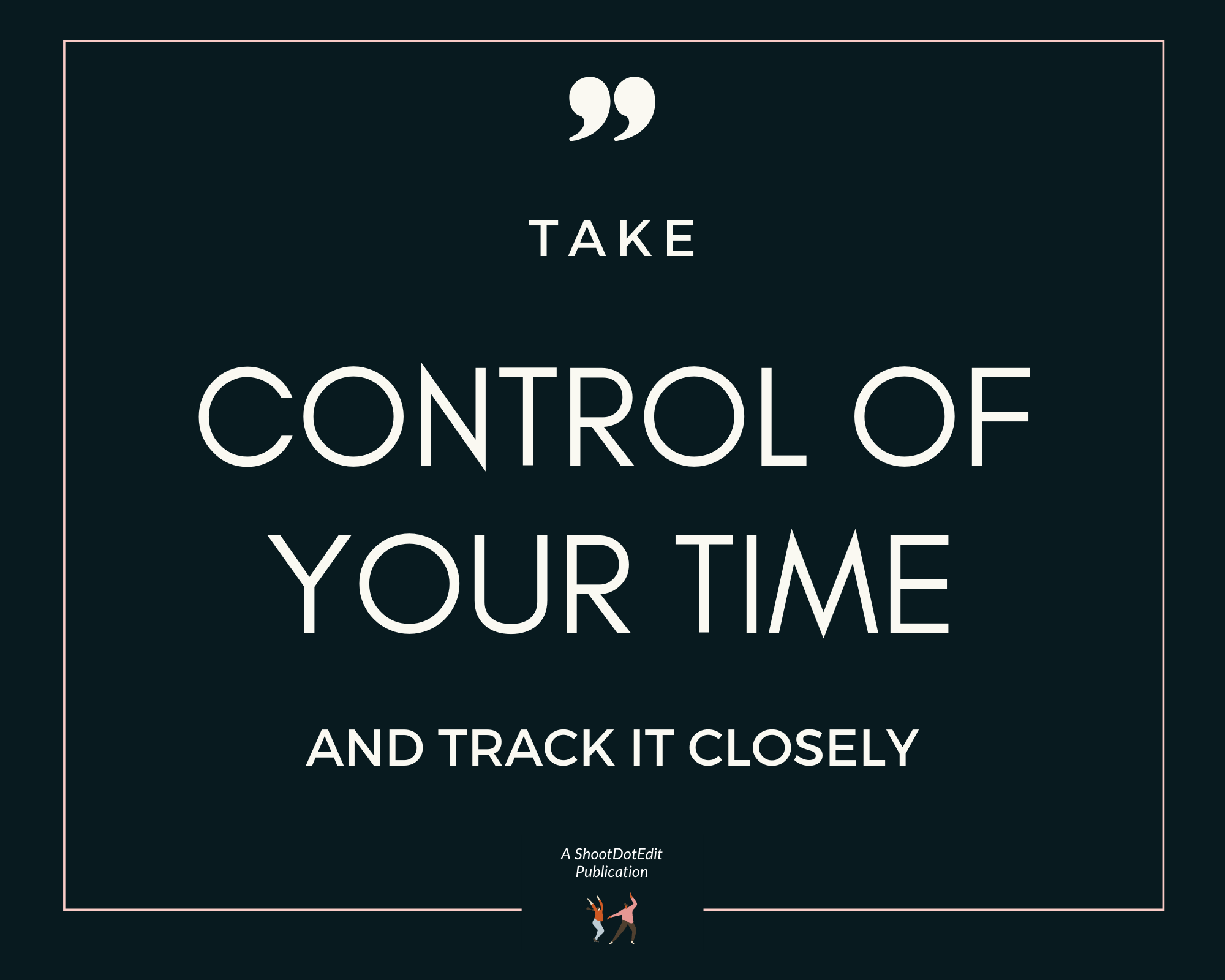 Infographic stating take control of your time and track in closely