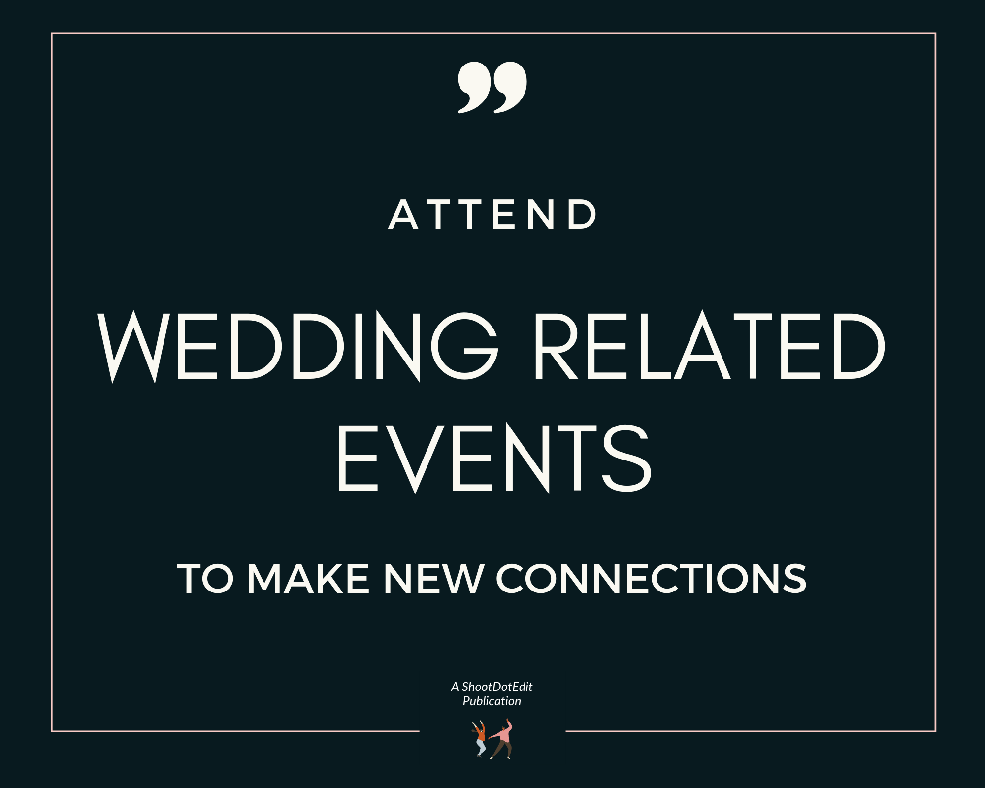 Infographic stating attend wedding related events to make new connections 