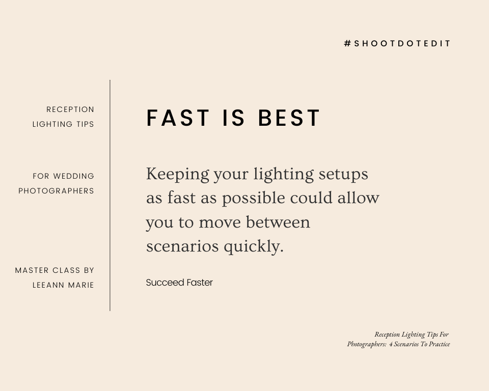 Keeping your lighting setups as fast as possible could allow you to move between scenarios quickly.