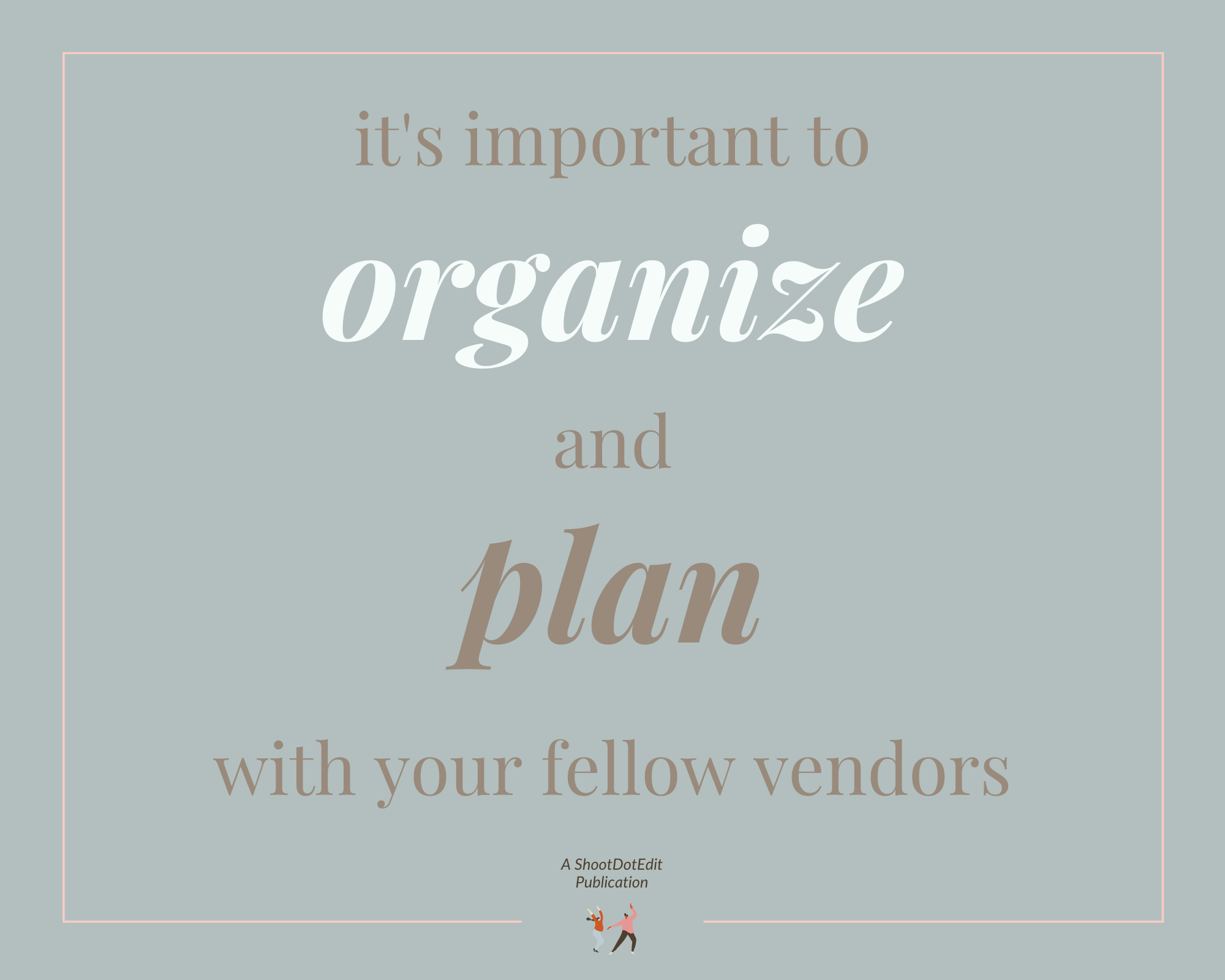 Infographic displaying - it's important to organize and plan with your fellow vendors