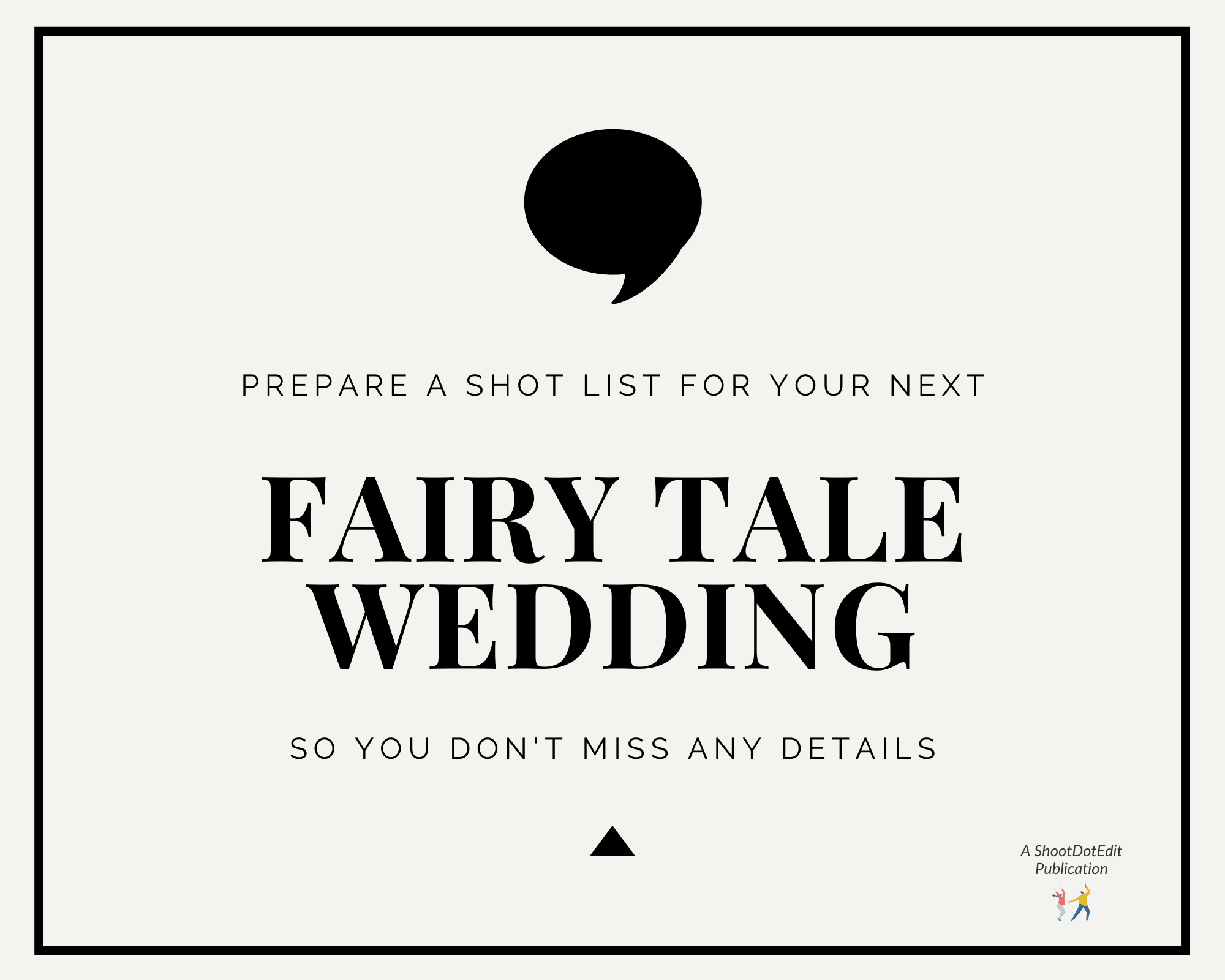 Infographic stating prepare a shot list for your next fairy tale wedding so you do not miss any details