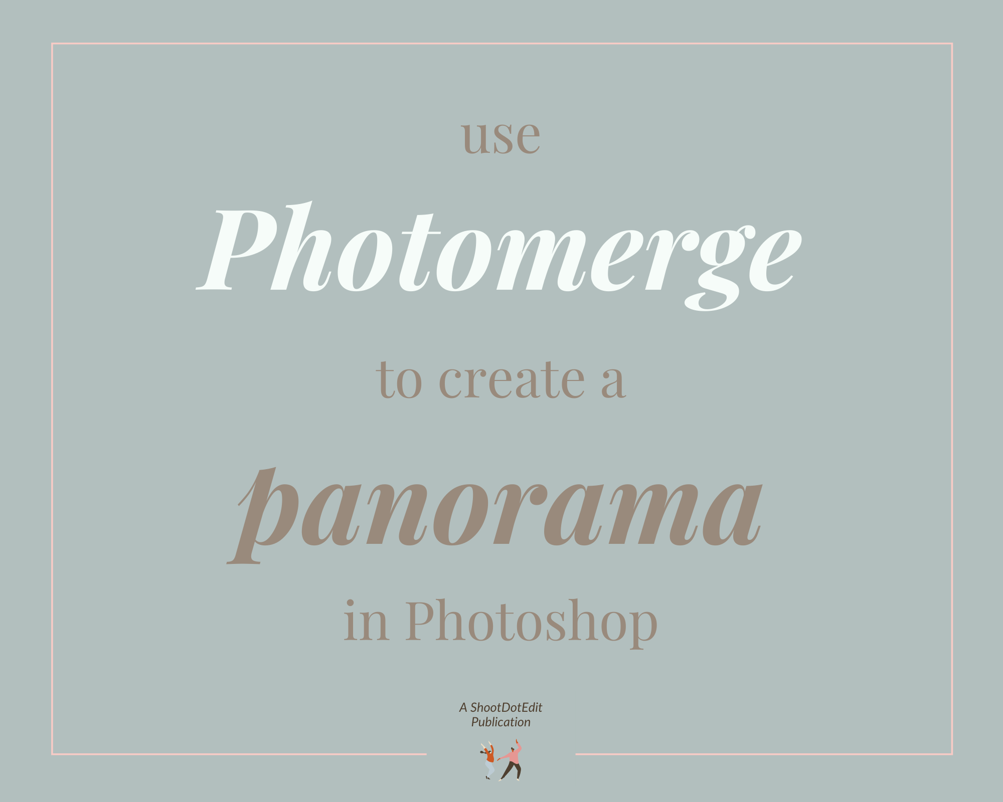 Infographic stating use photomerge to create a panorama in Photoshop 