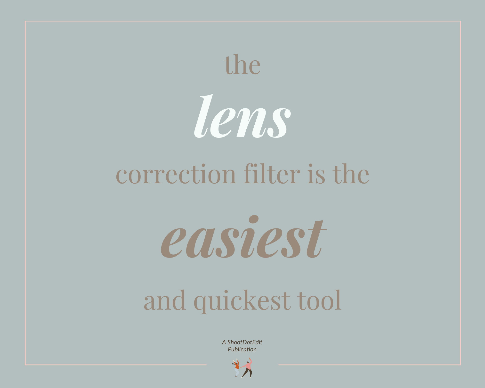 Infographic stating the lens correction filter is the easiest and quickest tool