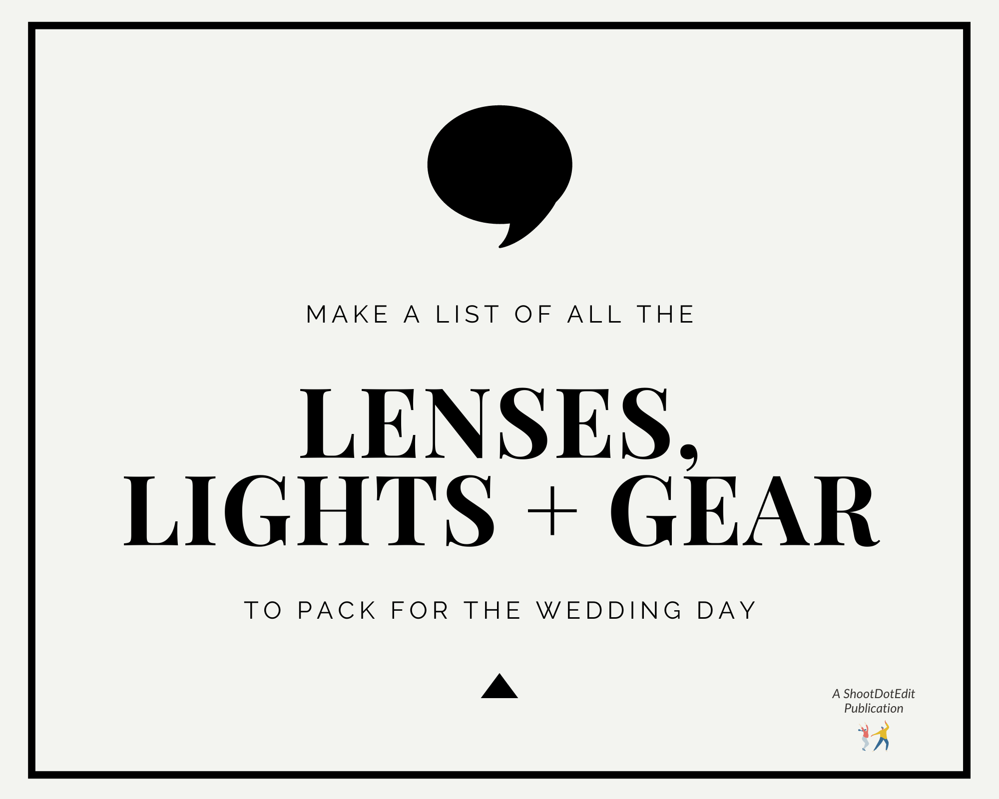 Infographic stating make a list of all the lenses, lights plus gear to pack for the wedding day