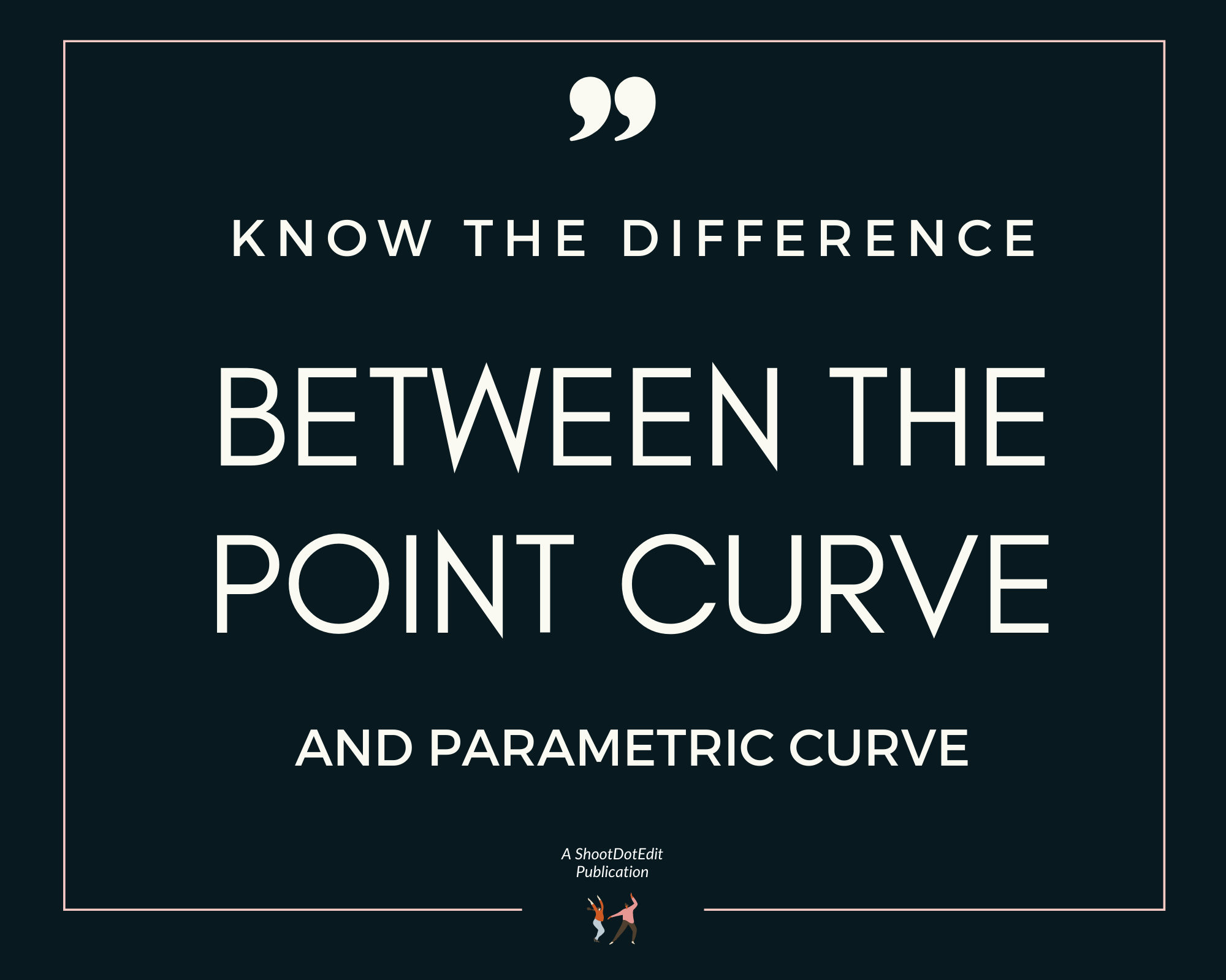 Infographic stating know the difference between the point curve and parametric curve