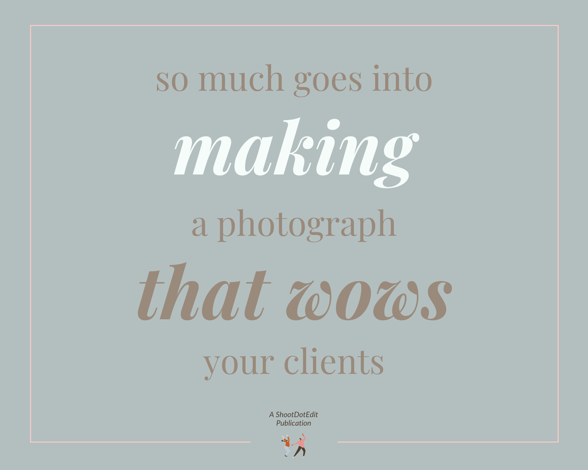 Infographic stating so much goes into making a photograph that wows your clients