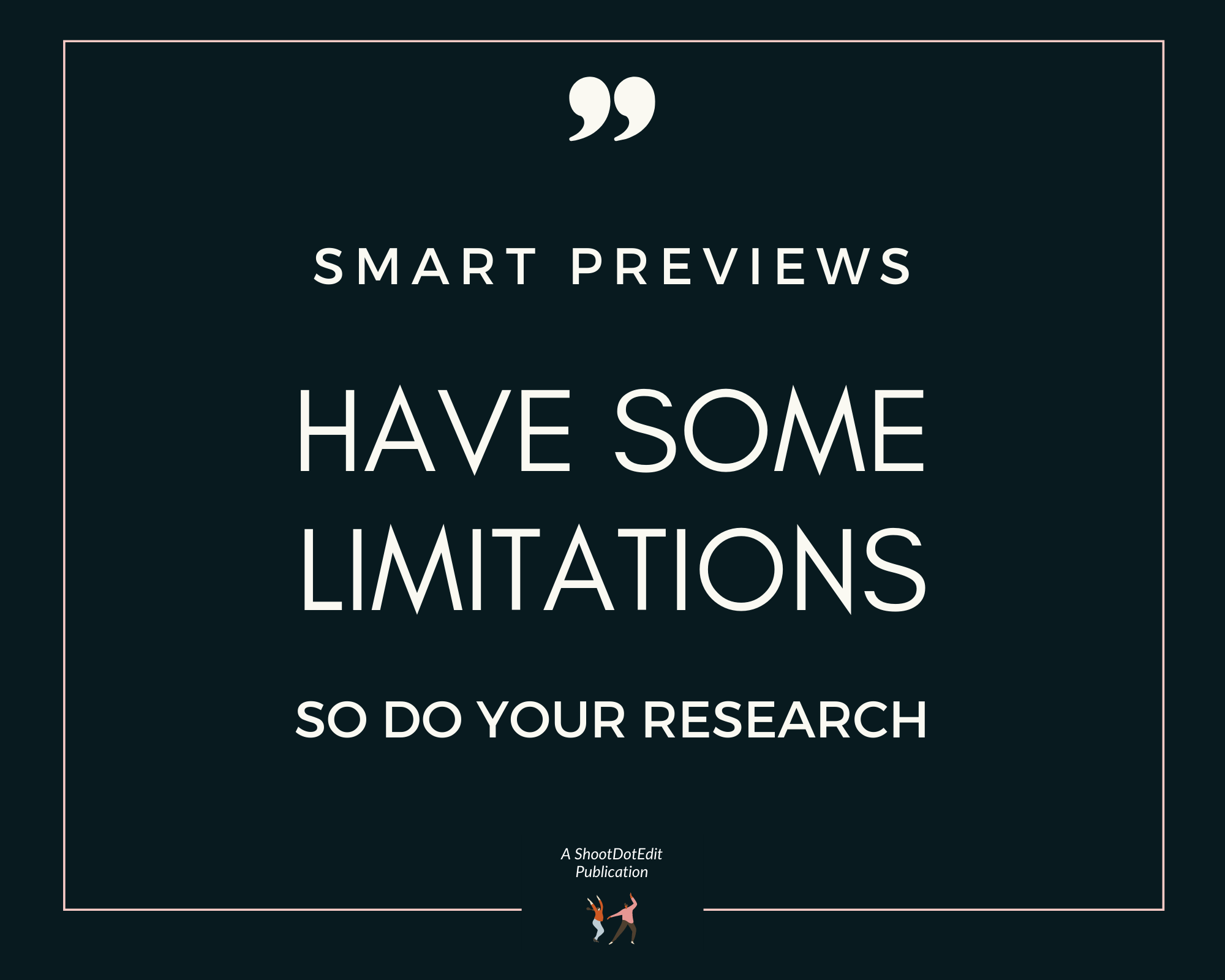 Infographic stating smart previews have some limitations so do your research