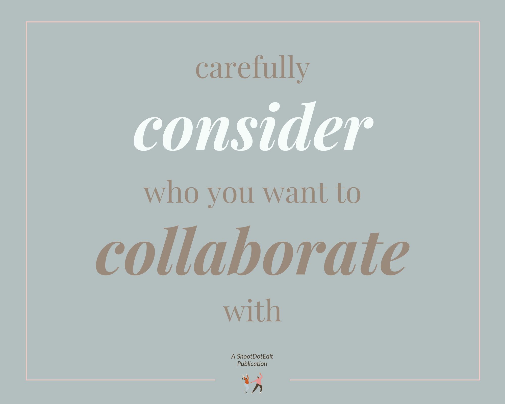 Infographic stating carefully consider who you want to collaborate with