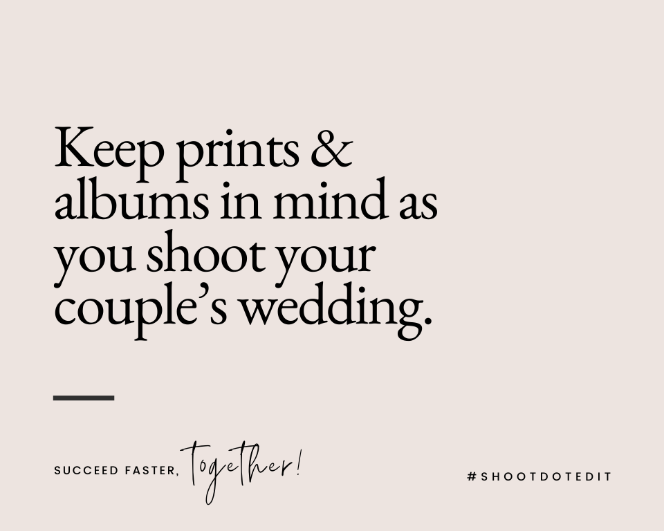 Infographic stating keep prints and albums in mind as you shoot your couple’s wedding