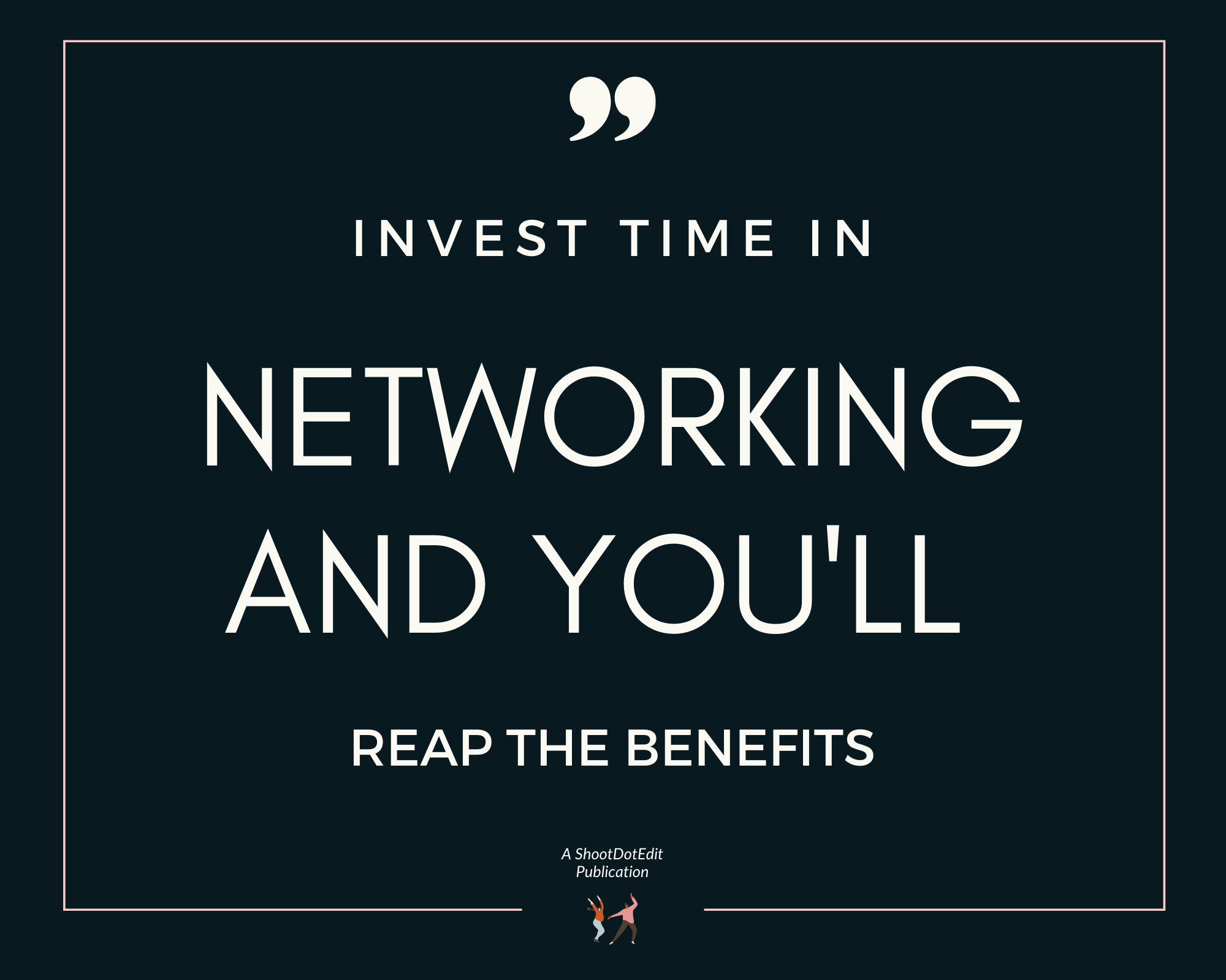 Infographic stating invest time in networking and you will reap the benefits