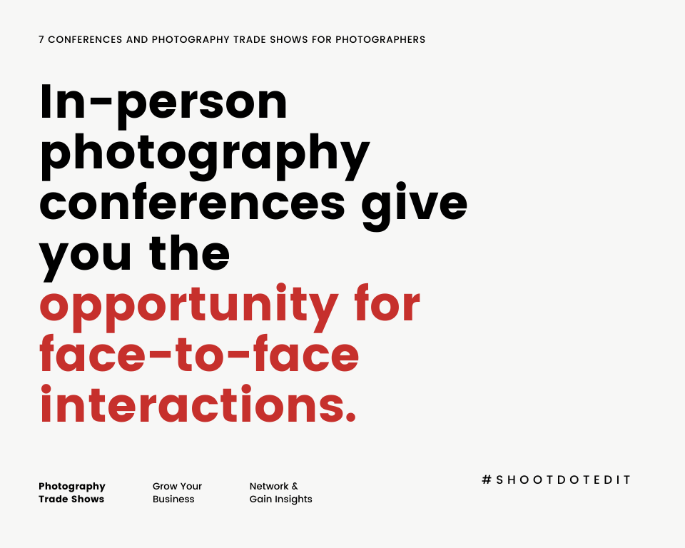  In-person photography conferences give you the opportunity for face-to-face interactions.