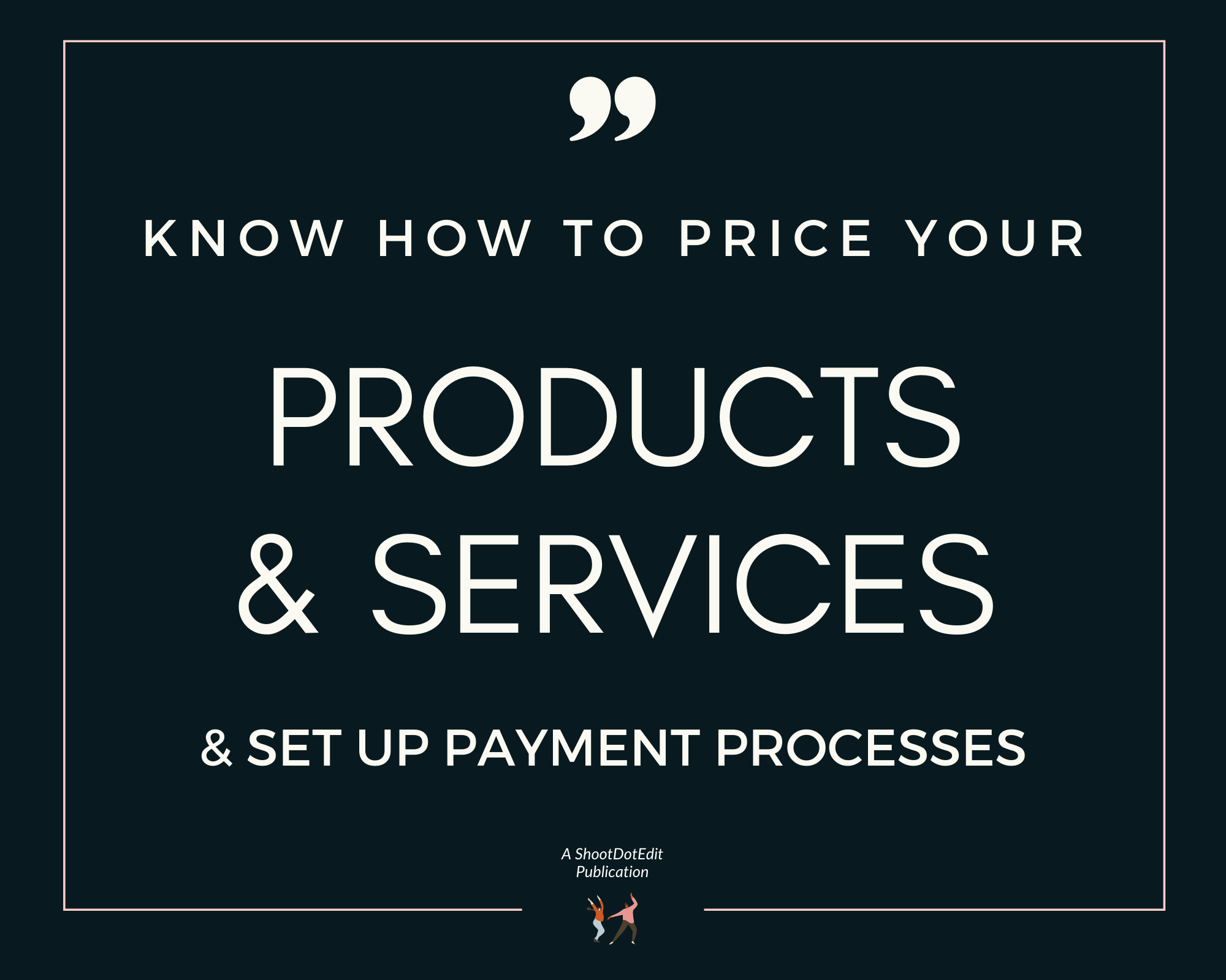 Infographic stating know how to price your products and services and set up payment processes 