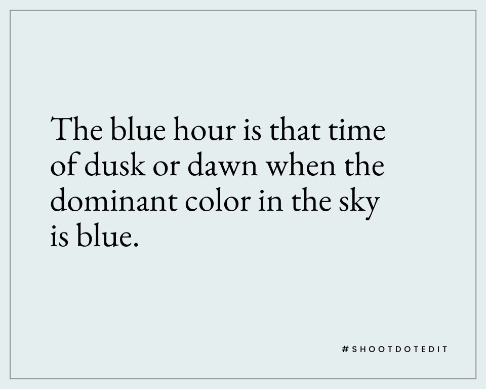 Infographic stating the blue hour is that time of dusk or dawn when the dominant color in the sky is blue