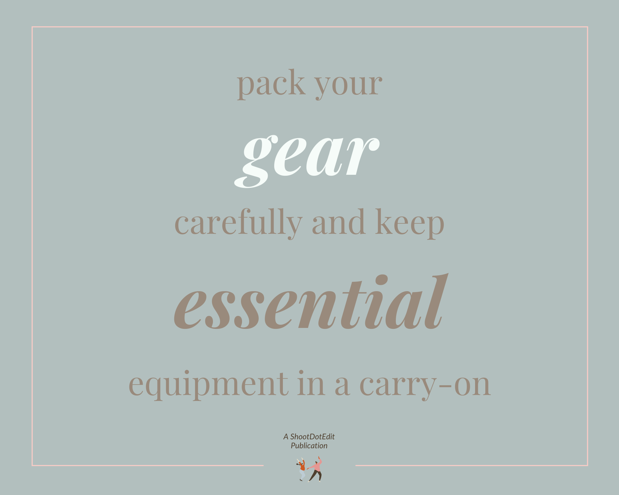 Infographic stating pack your gear carefully and keep essential equipment in a carry-on 