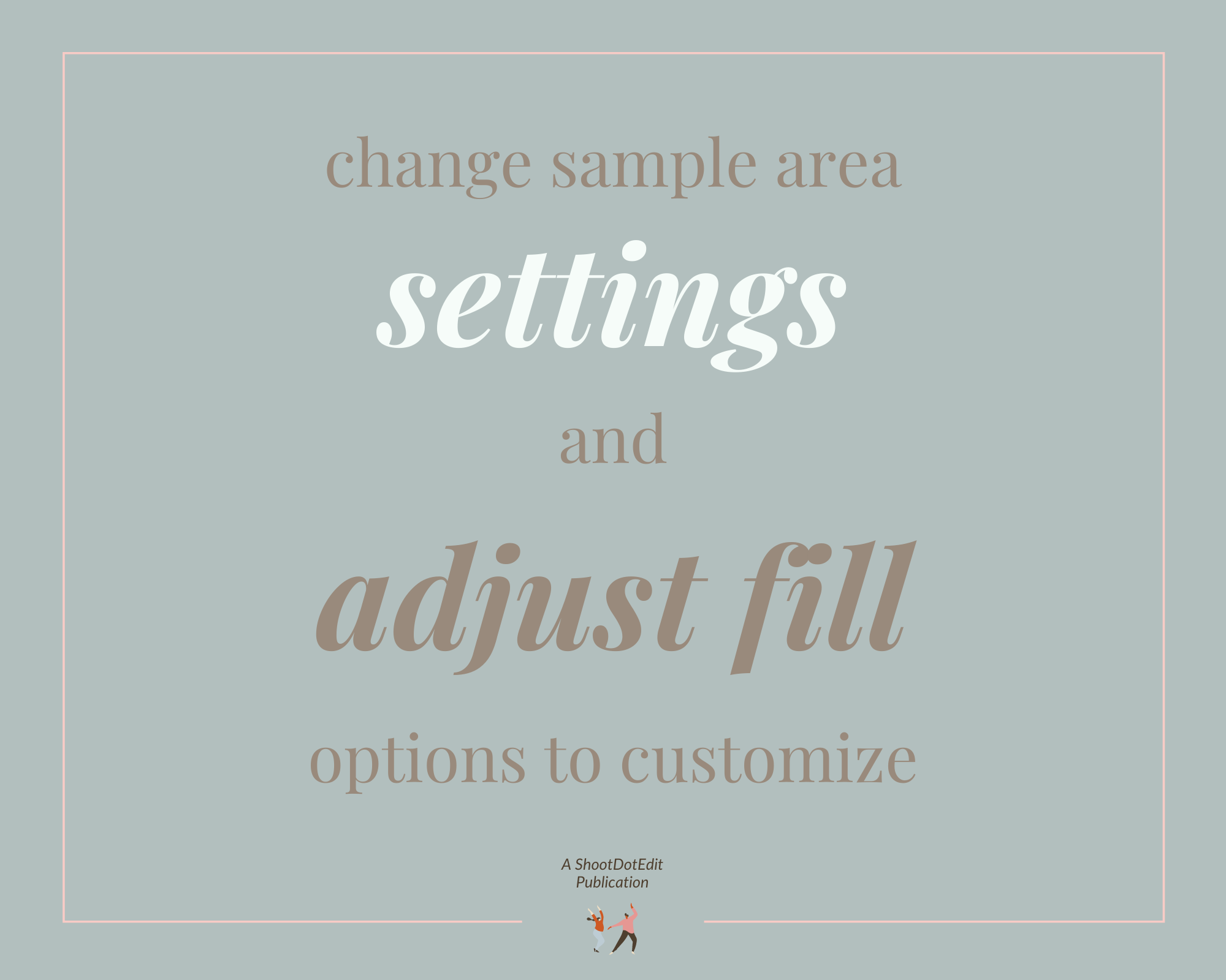 Infographic stating change sample area settings and adjust fill options to customize