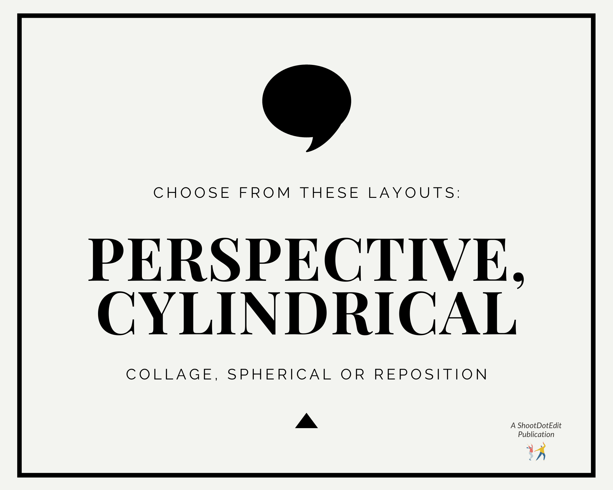 Infographic stating choose from these layouts perspective, cylindrical collage, spherical or reposition