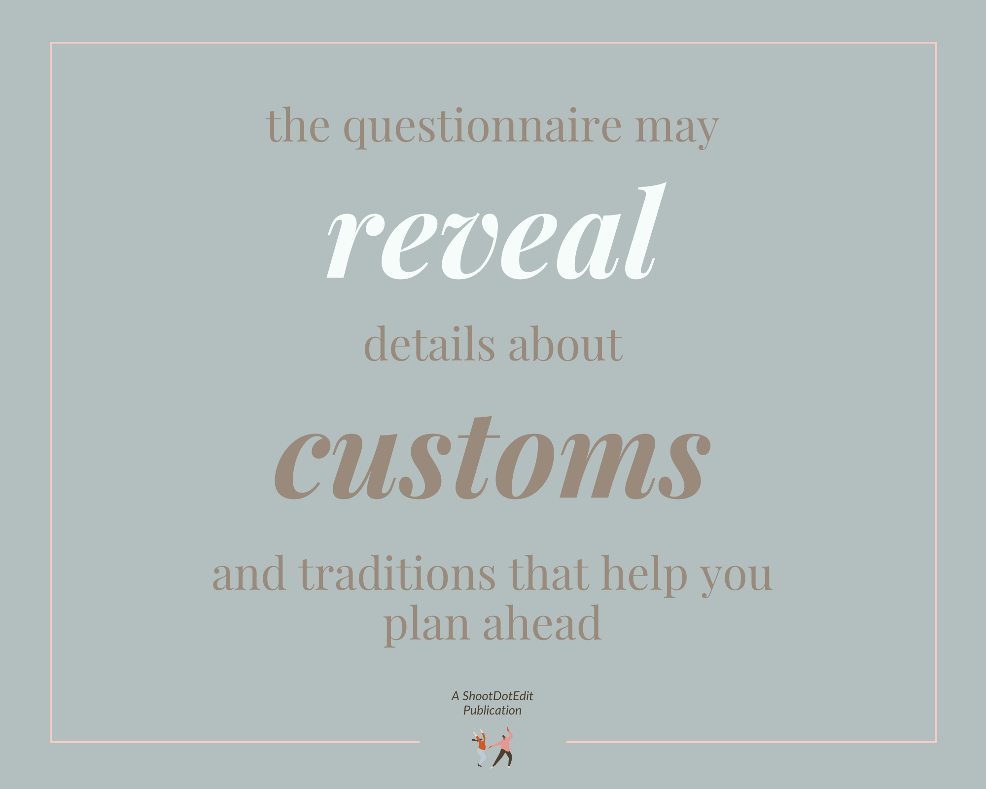 Infographic stating the questionnaire may reveal details about customs and traditions that help you plan ahead