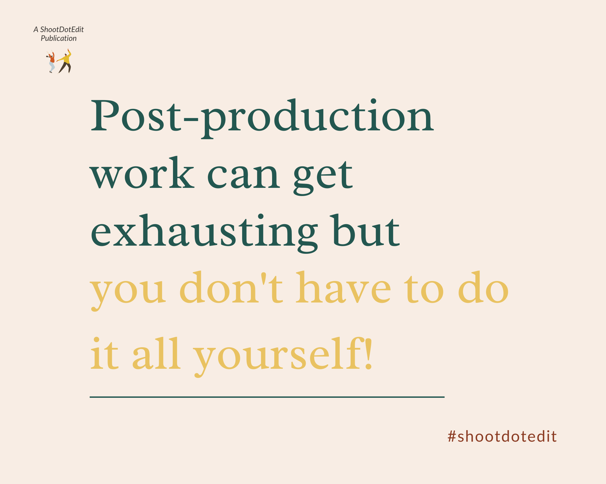 Infographic stating post production work can get exhausting but you don't have to do it all yourself 