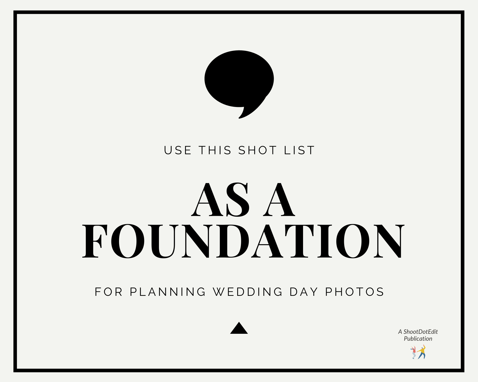 Infographic stating use this wedding photography shot list as a foundation for planning wedding day photos