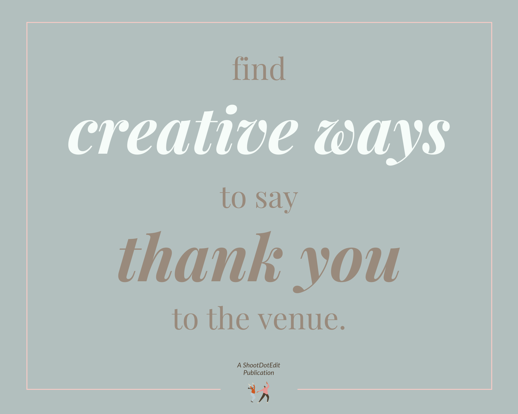 Graphic displaying - find creative ways to say thank you to the venue coordinator