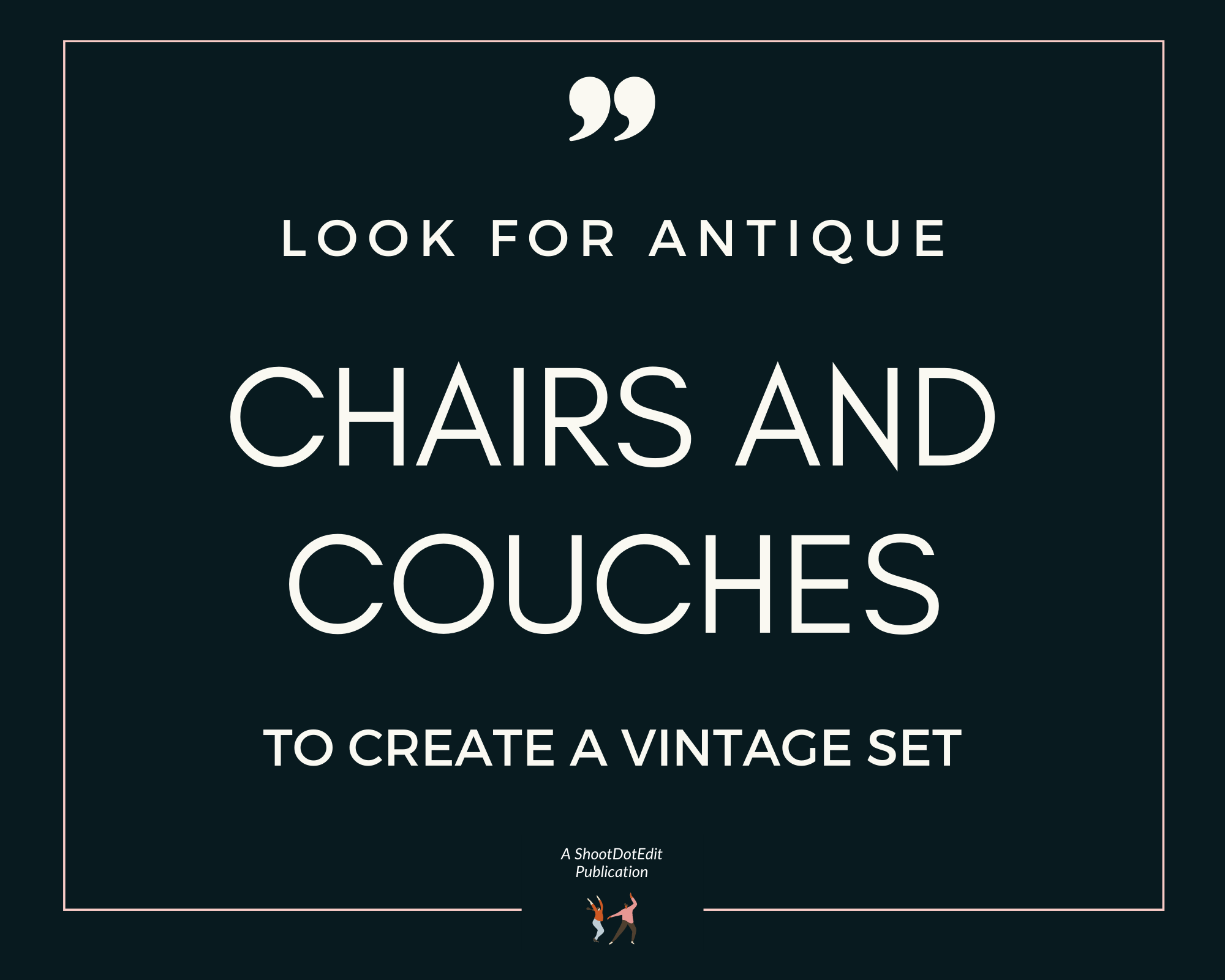 Infographic stating look for antique chairs and couches to create a vintage set