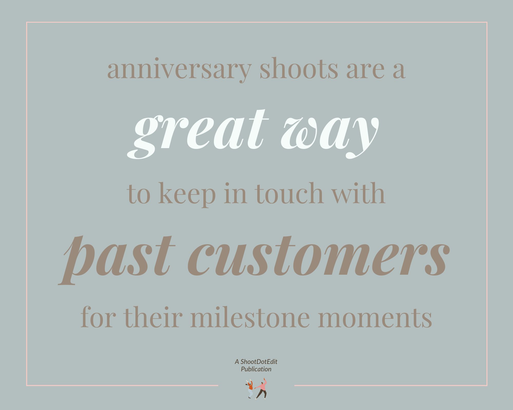 Infographic stating anniversary shoot are a great way to keep in touch with past customers for their milestone moments