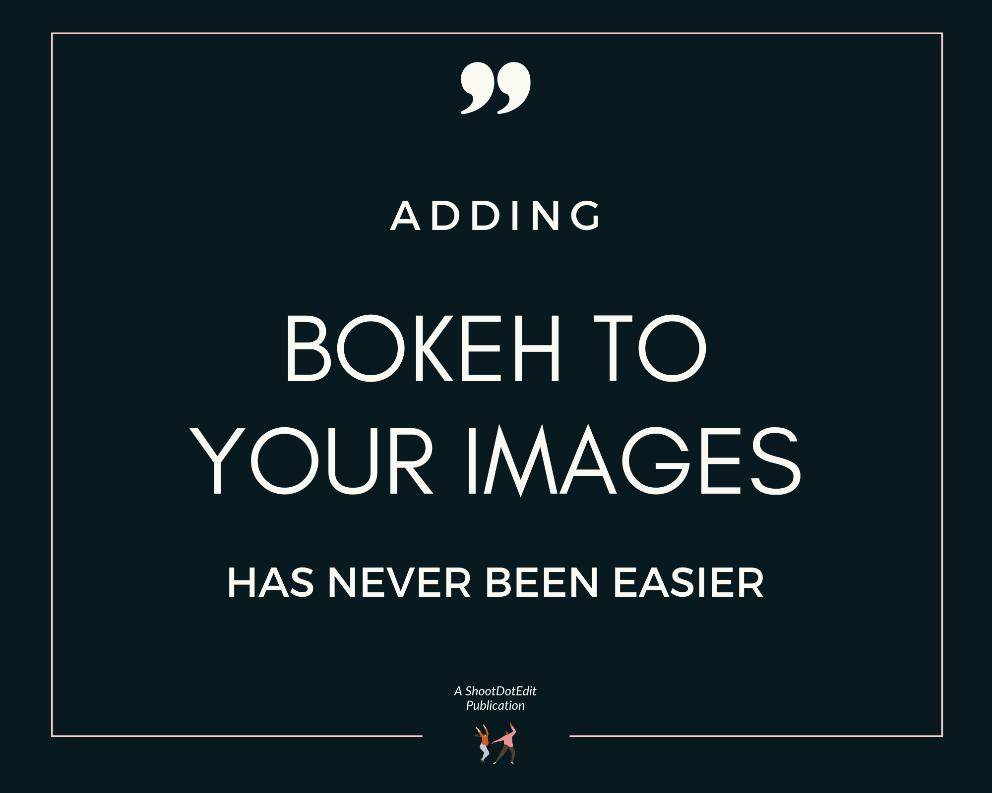 Infographic stating adding bokeh to your images has never been easier