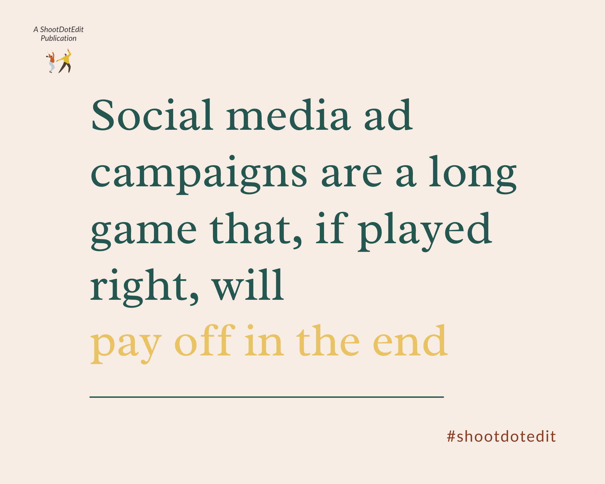 Infographic stating social media ad campaigns are a long game that, if played right, will pay off in the end