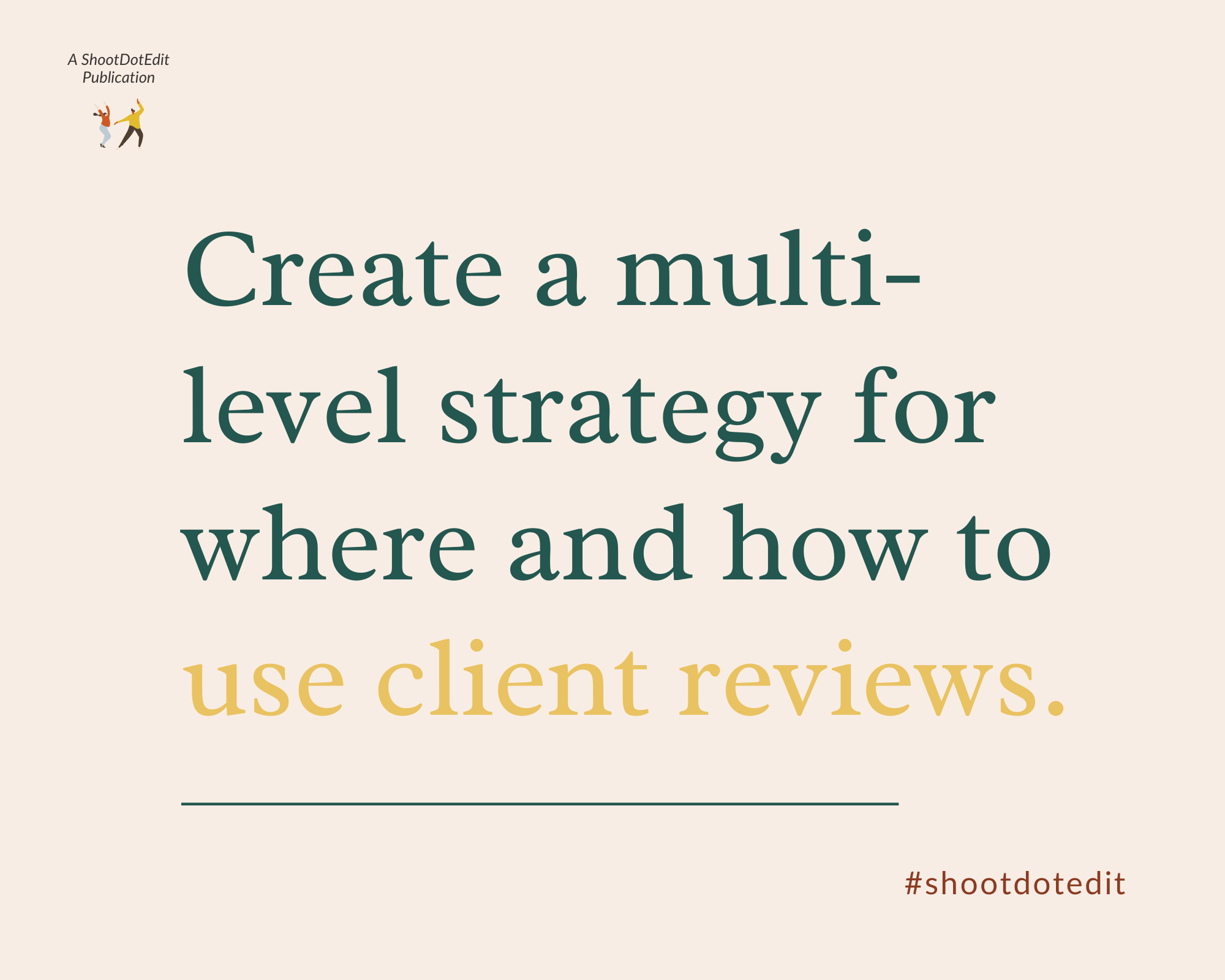 Infographic stating create a multi level strategy for where and how to use client reviews