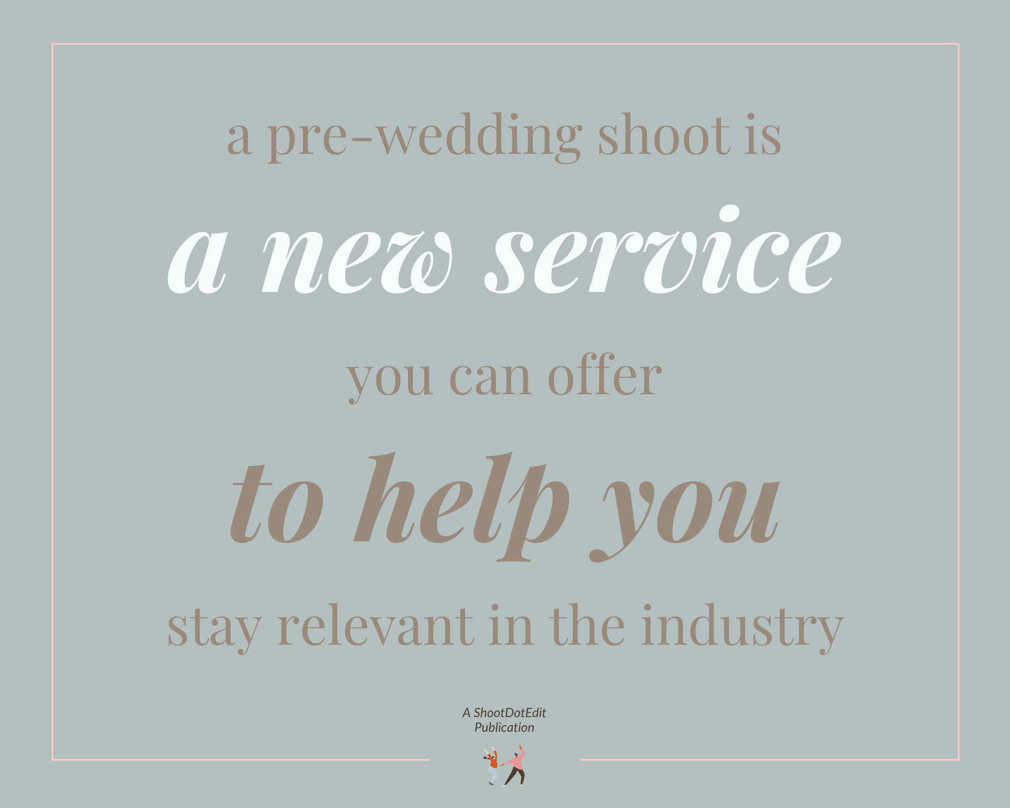 Infographic stating a pre-wedding shoot is a new service you can offer to help you stay relevant in the industry